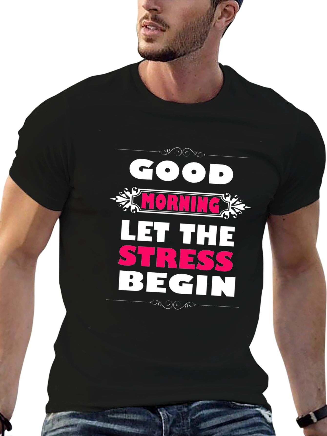 Good Morning Let The Stress Begin T-Shirt