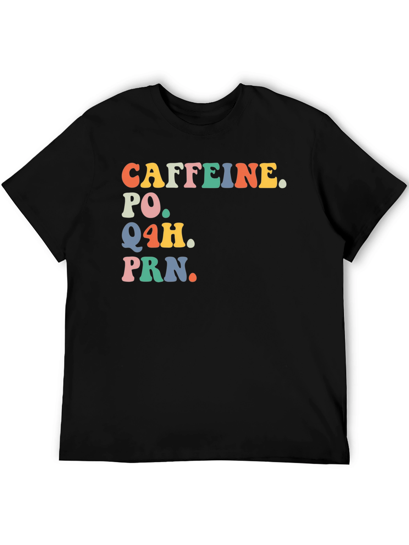 Caffeine. PO. Q4H. PRN. Retro Shirt