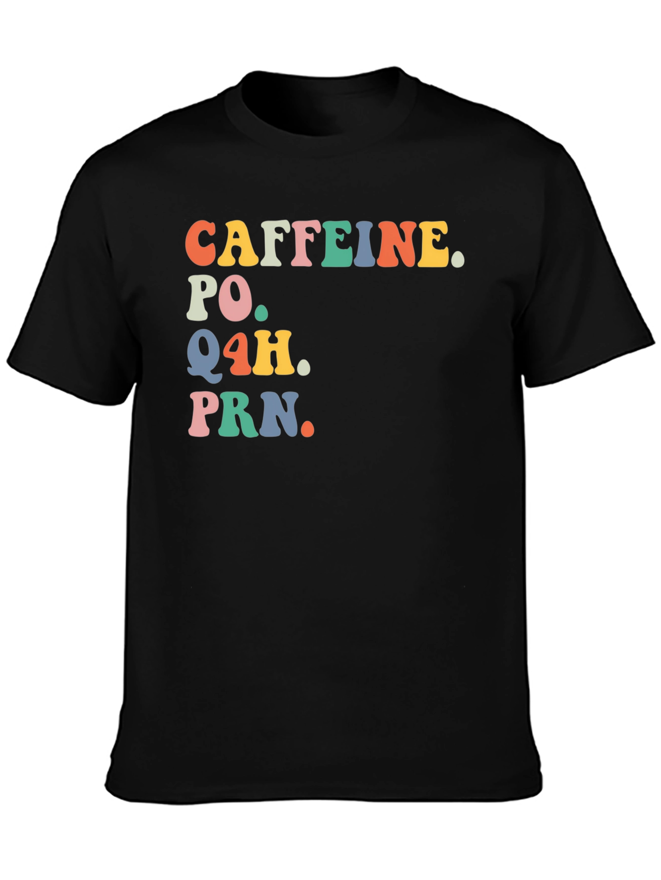 Caffeine. PO. Q4H. PRN. Retro Shirt