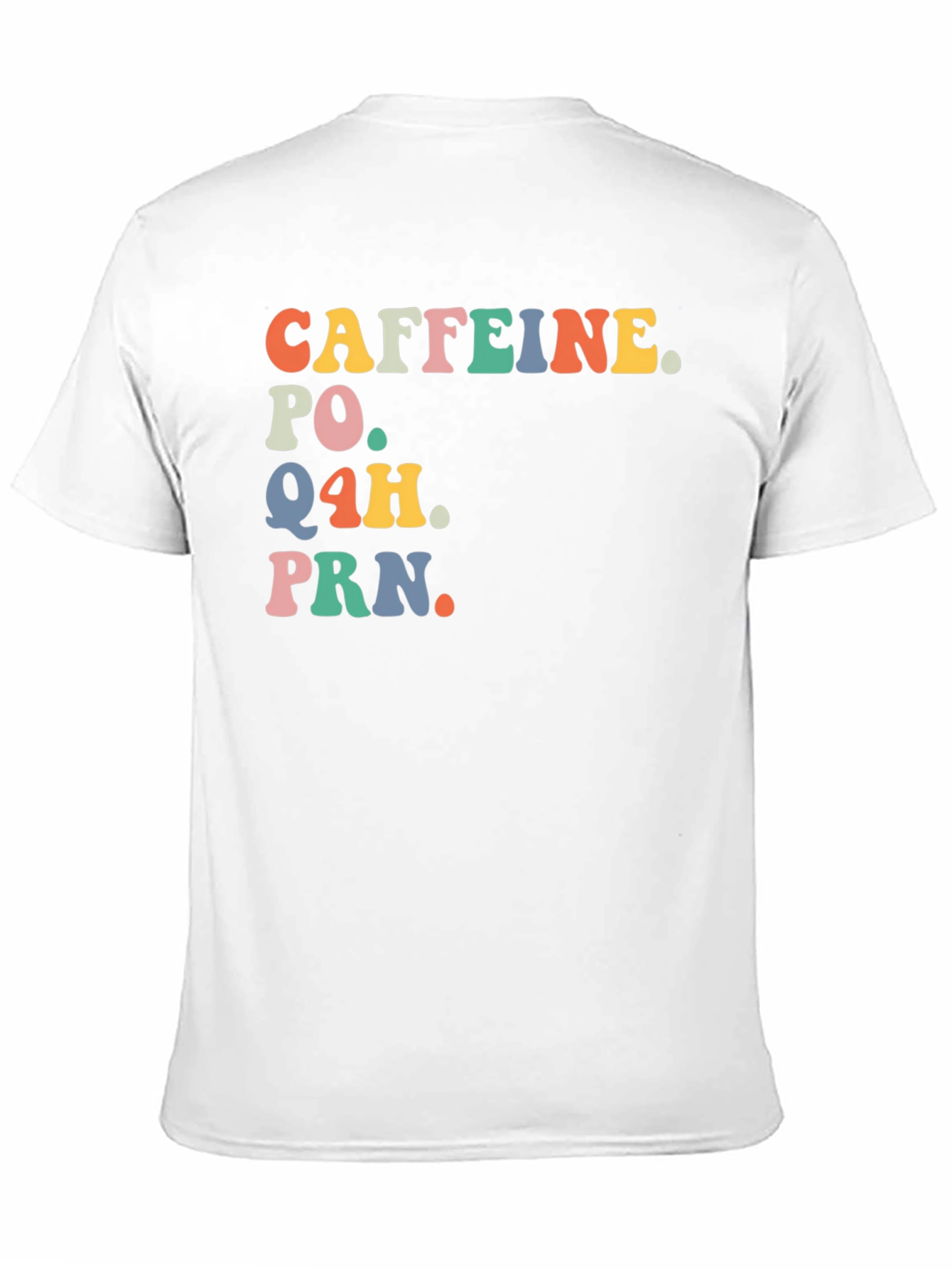 Caffeine. PO. Q4H. PRN. Retro Shirt