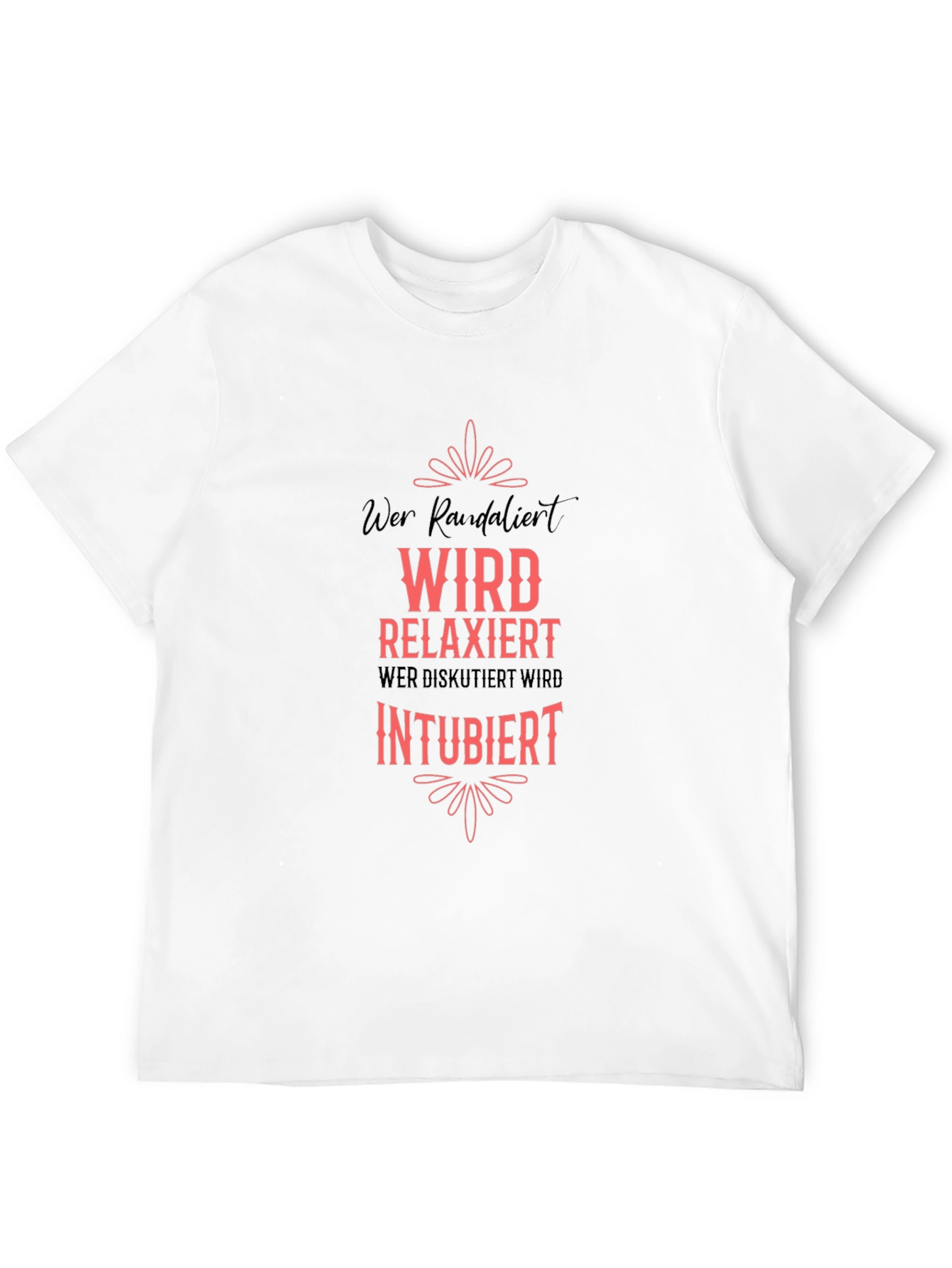 Wer Randalier Relaxiert Intubiert T-Shirt