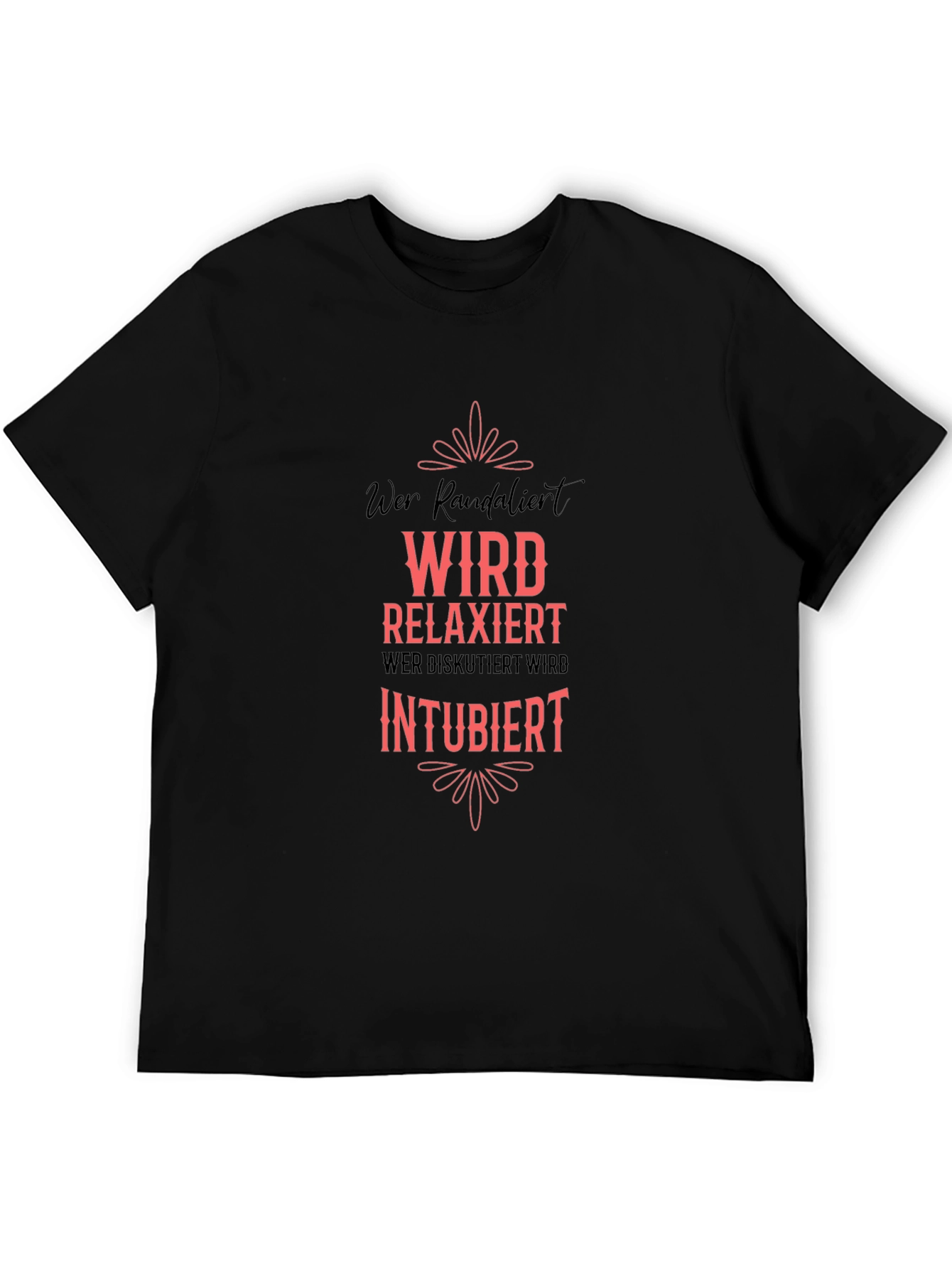 Wer Randalier Relaxiert Intubiert T-Shirt