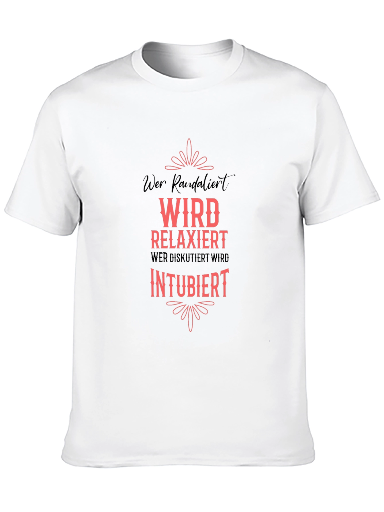 Wer Randalier Relaxiert Intubiert T-Shirt