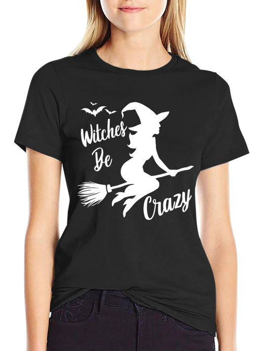 Witches Be Crazy Halloween T-Shirt