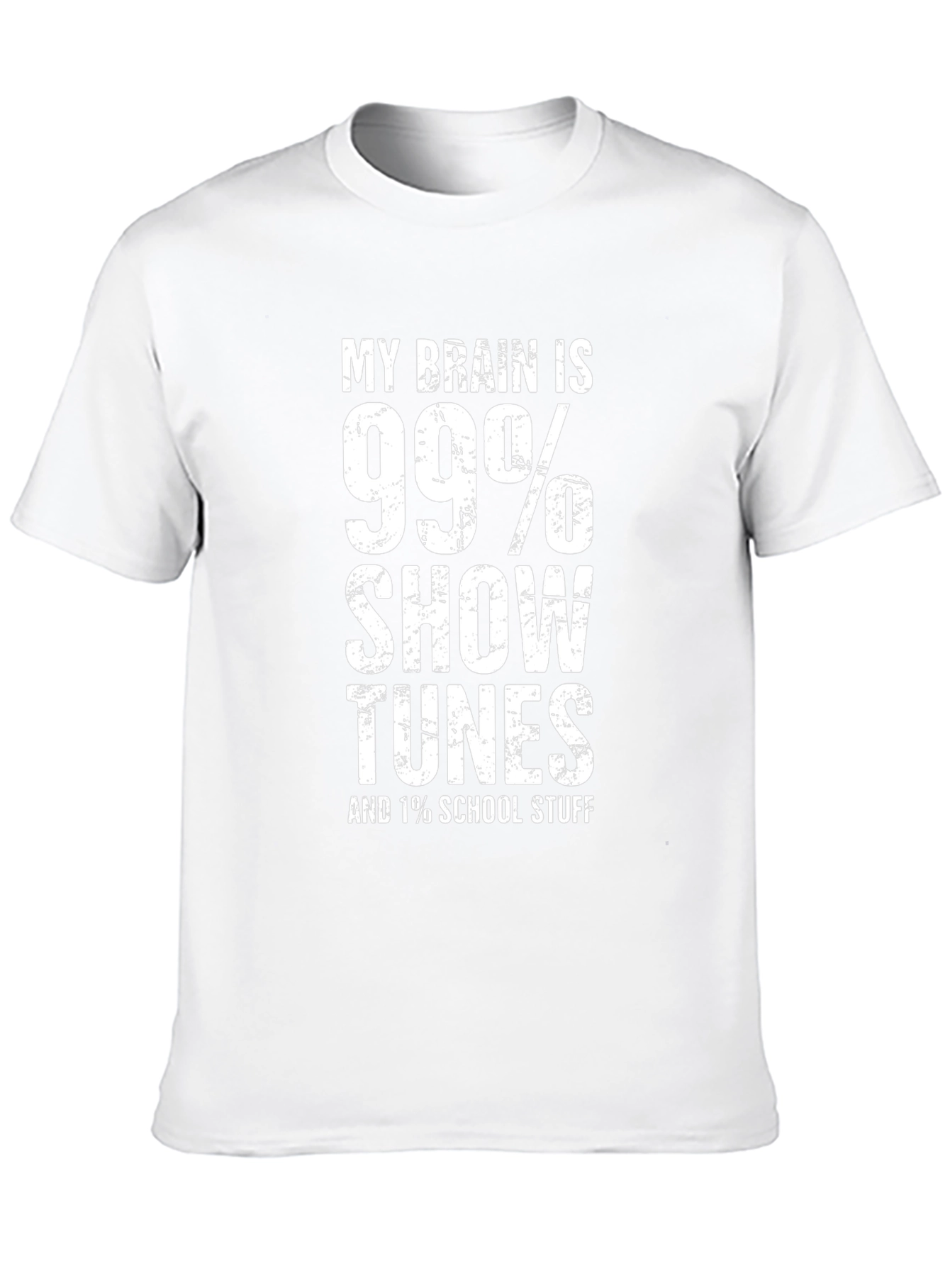 Show Tunes T-Shirt - 99% Show Tunes 1% School