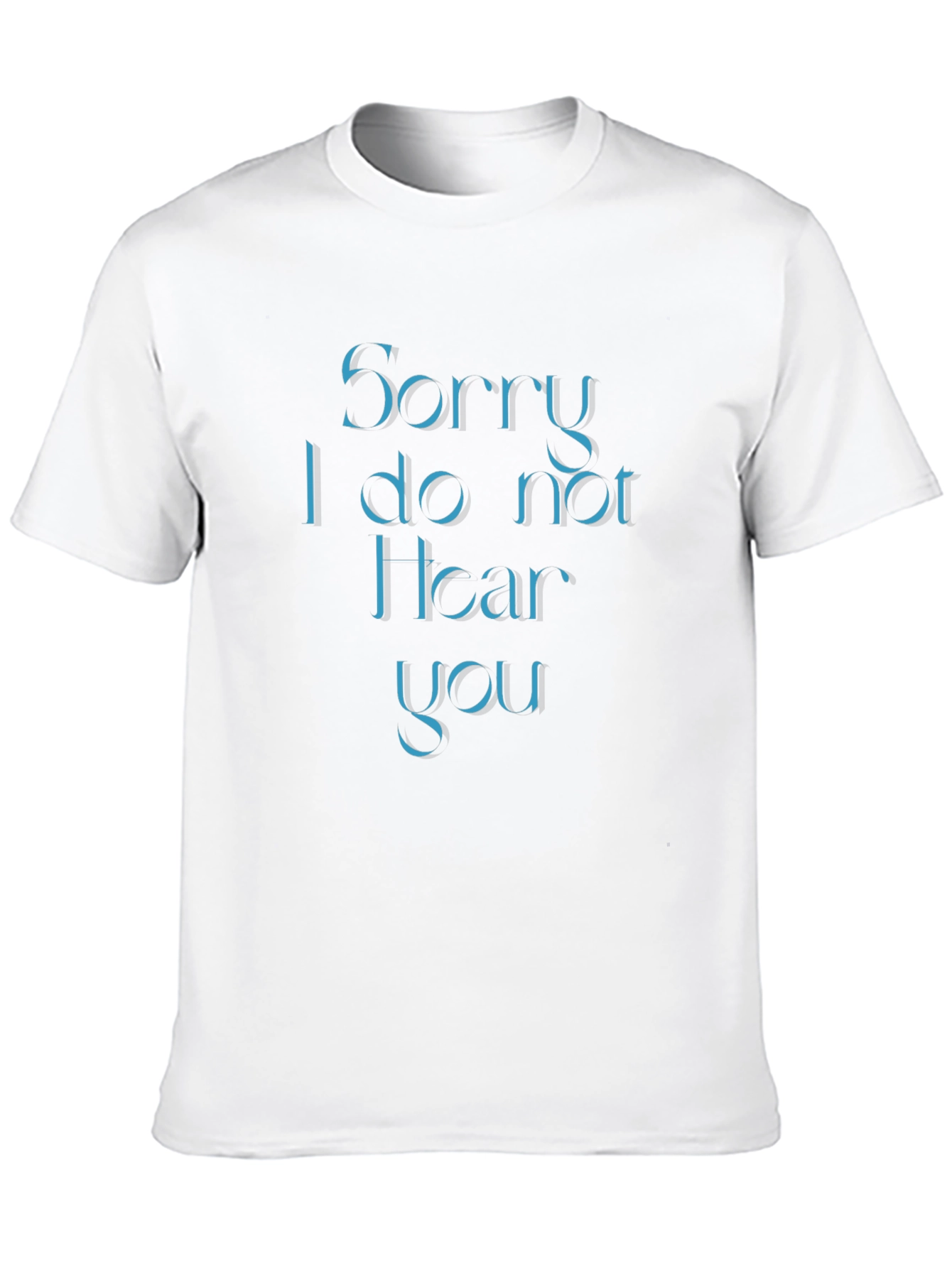 Sorry I Do Not Hear You Black T-Shirt