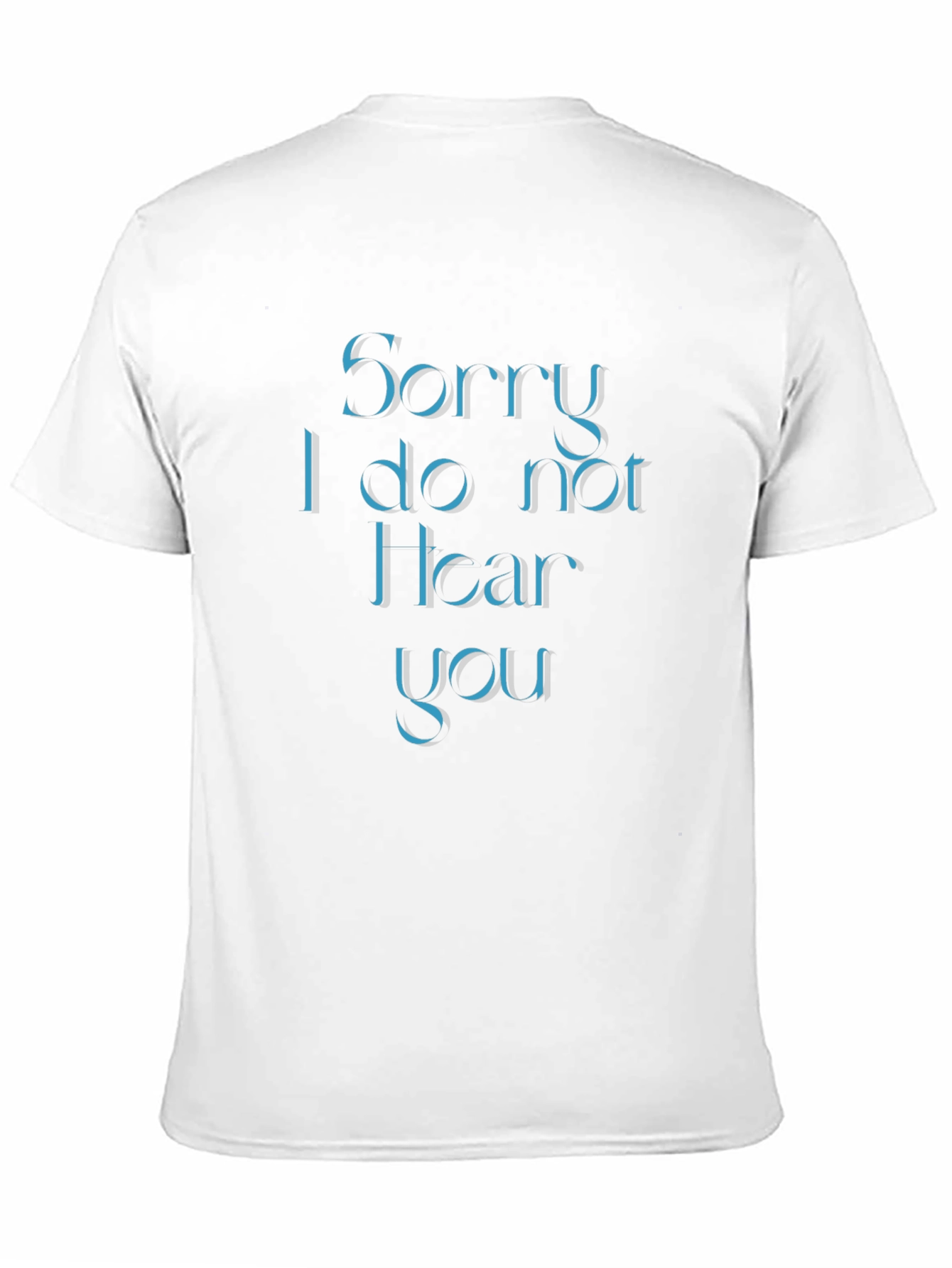 Sorry I Do Not Hear You Black T-Shirt