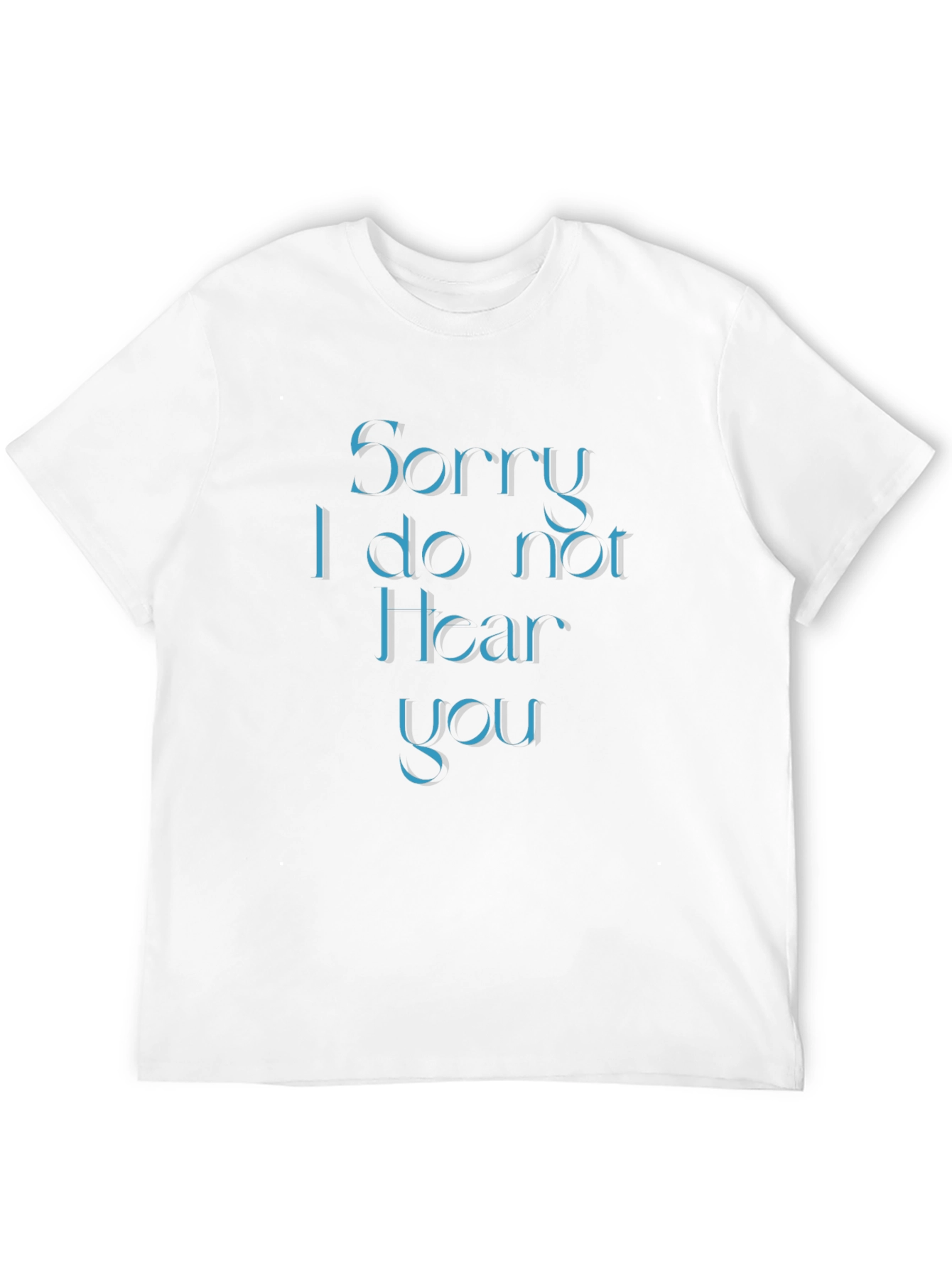 Sorry I Do Not Hear You Black T-Shirt