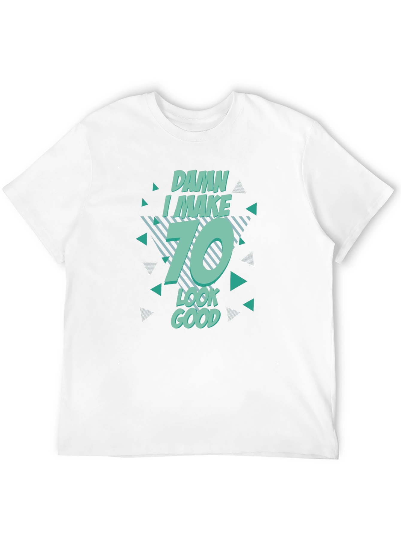 Damn I Make 70 Look Good T-Shirt Birthday Gift