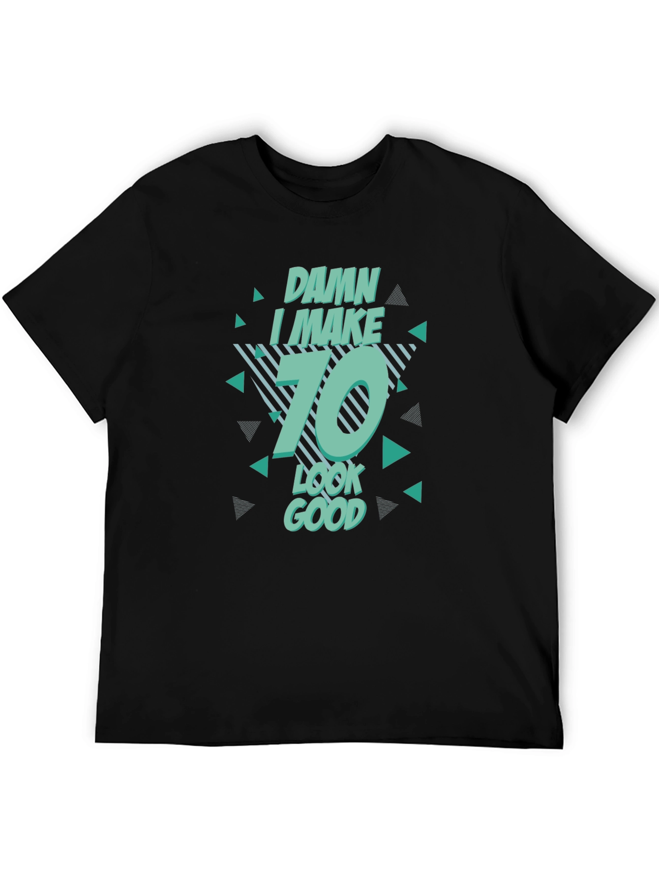 Damn I Make 70 Look Good T-Shirt Birthday Gift