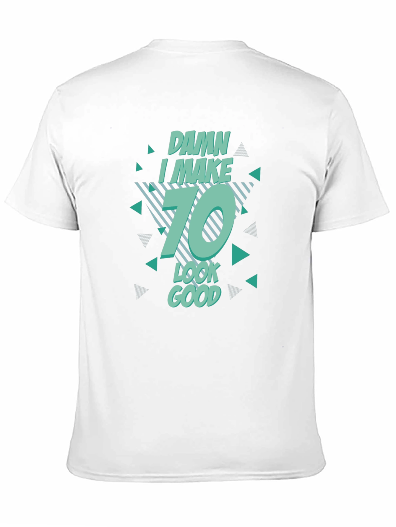 Damn I Make 70 Look Good T-Shirt Birthday Gift
