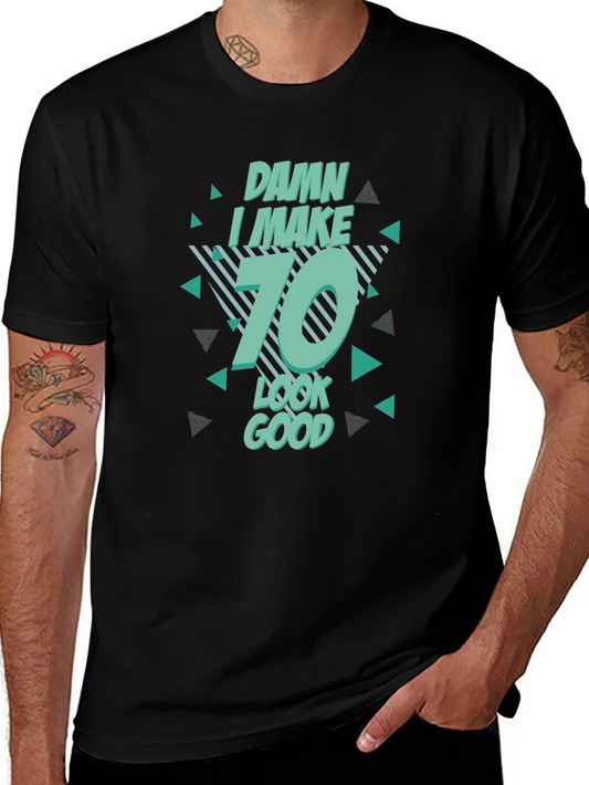 Damn I Make 70 Look Good T-Shirt Birthday Gift