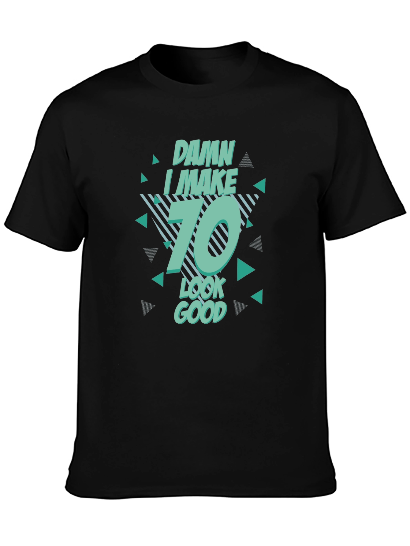 Damn I Make 70 Look Good T-Shirt Birthday Gift