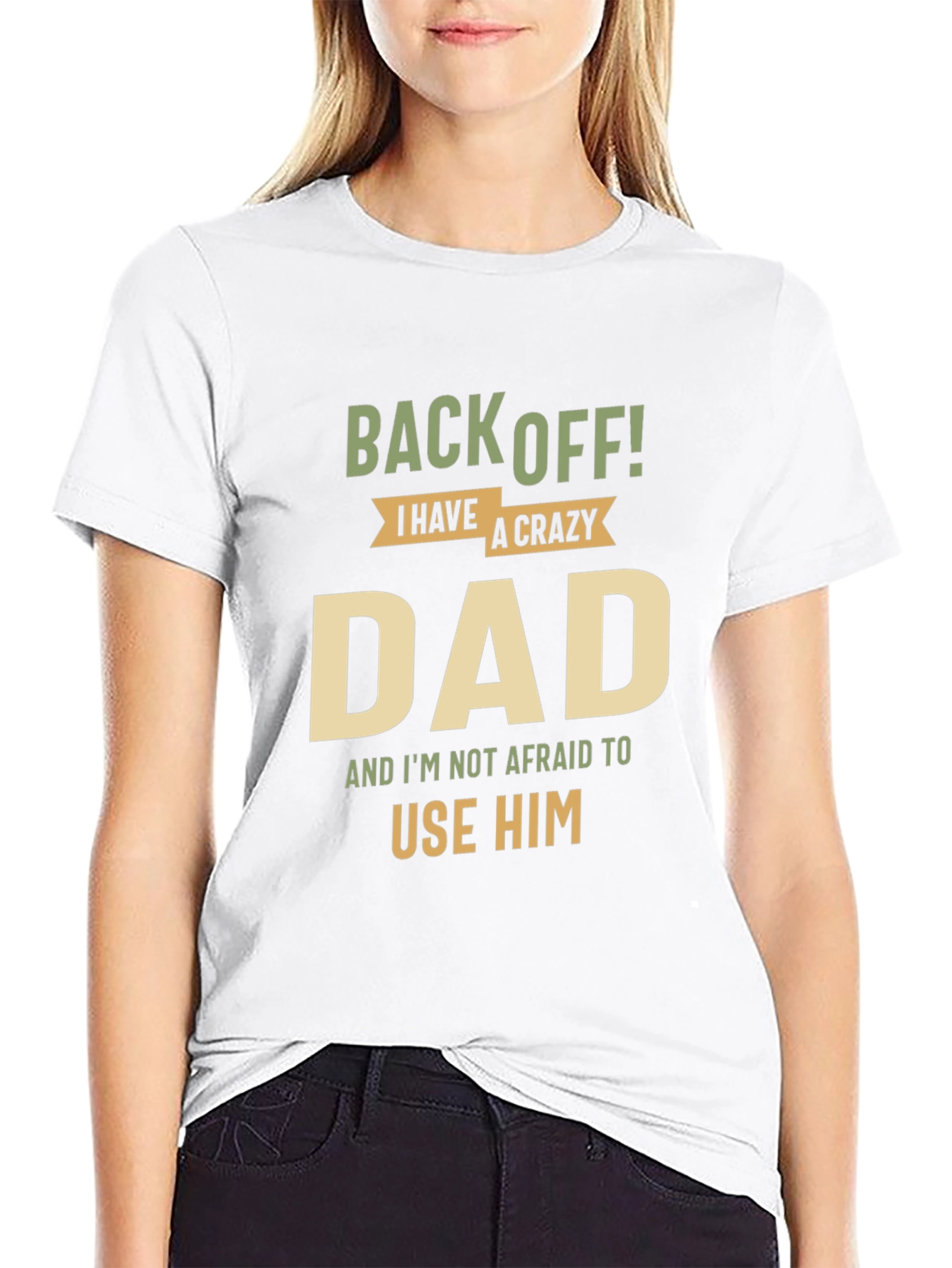 Back Off! I Have A Crazy Dad Black T-Shirt