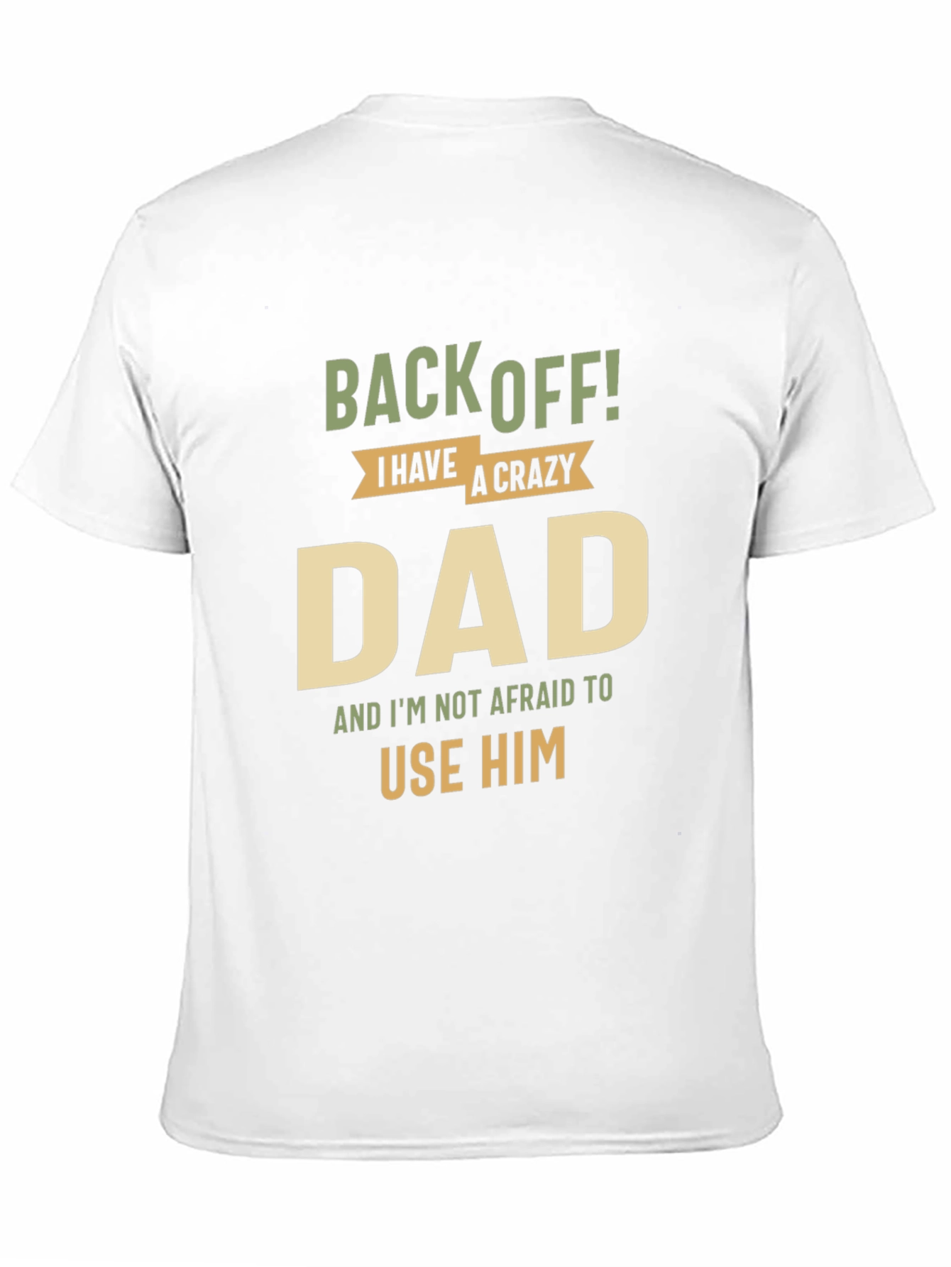 Back Off! I Have A Crazy Dad Black T-Shirt