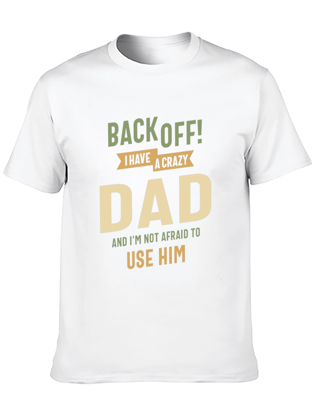 Back Off! I Have A Crazy Dad Black T-Shirt