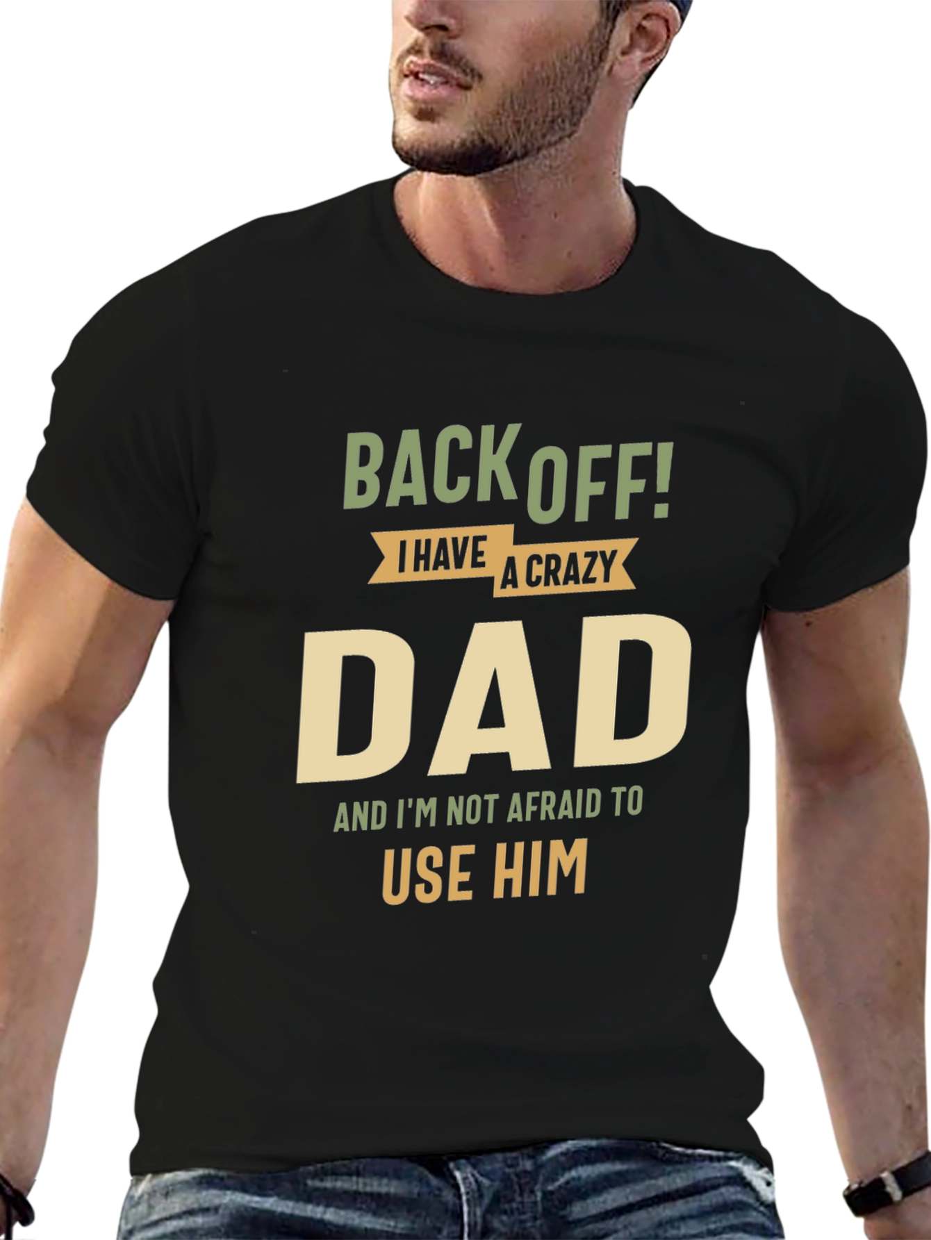 Back Off! I Have A Crazy Dad Black T-Shirt