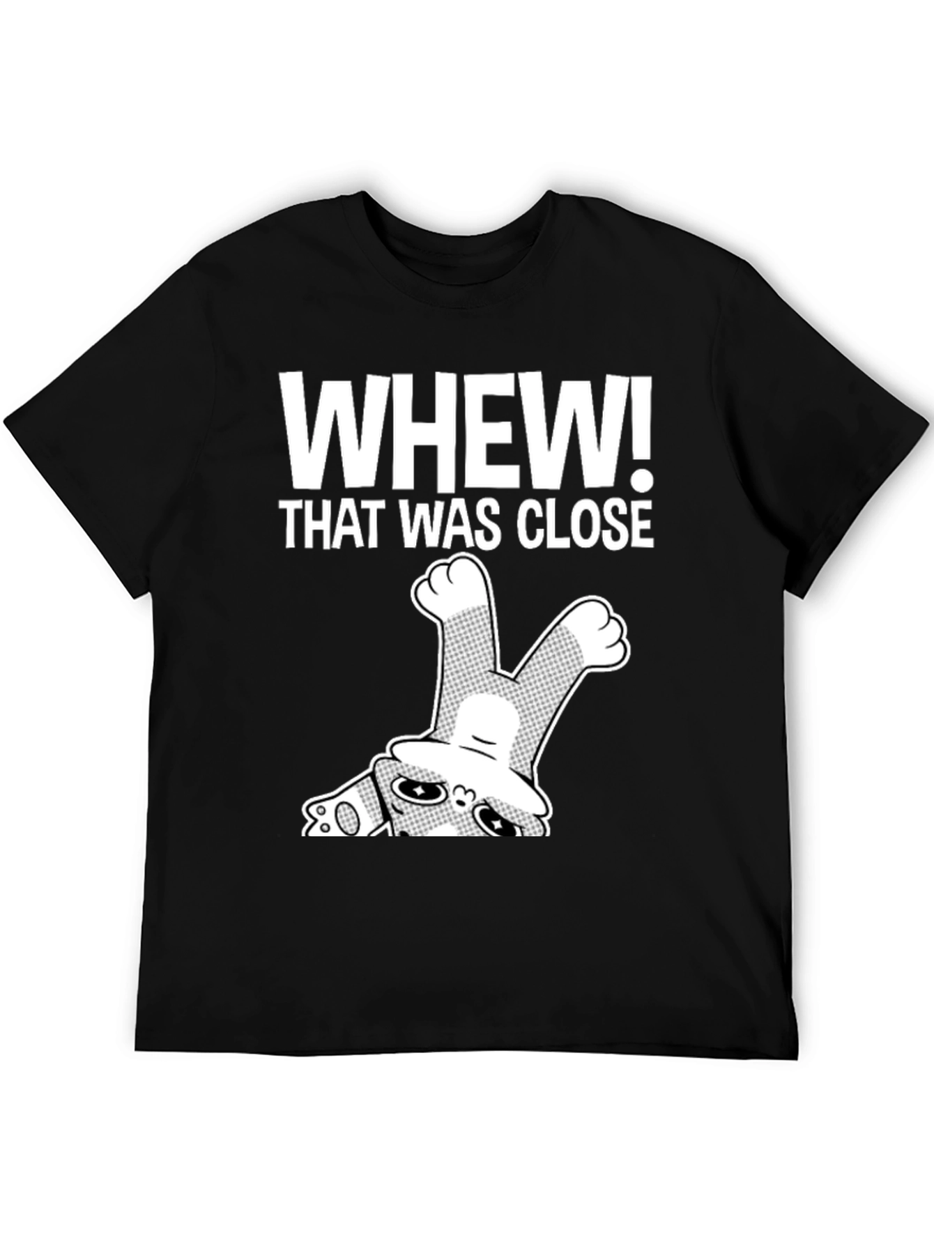 Whew! That Was Close T-Shirt Funny Graphic Tee