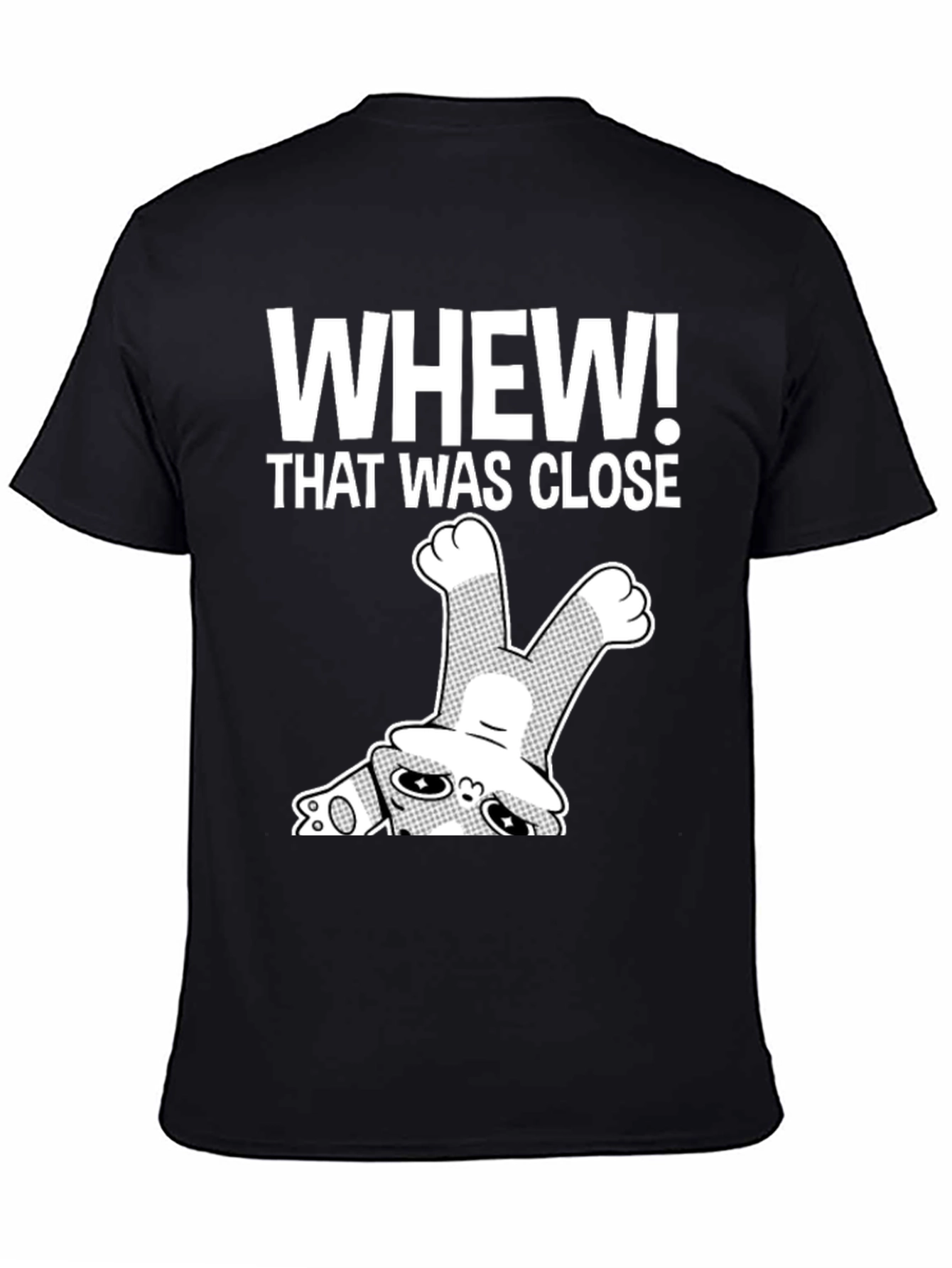 Whew! That Was Close T-Shirt Funny Graphic Tee