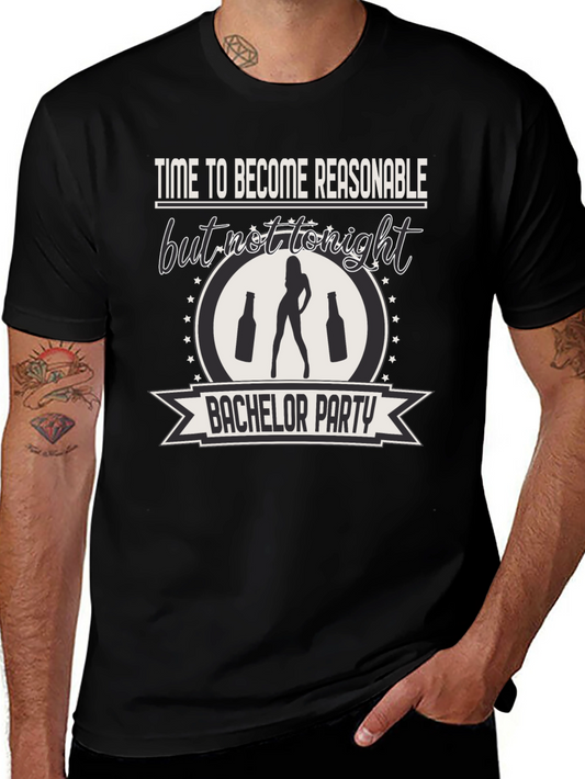 Bachelor Party Tee: Time to Become Unreasonable!