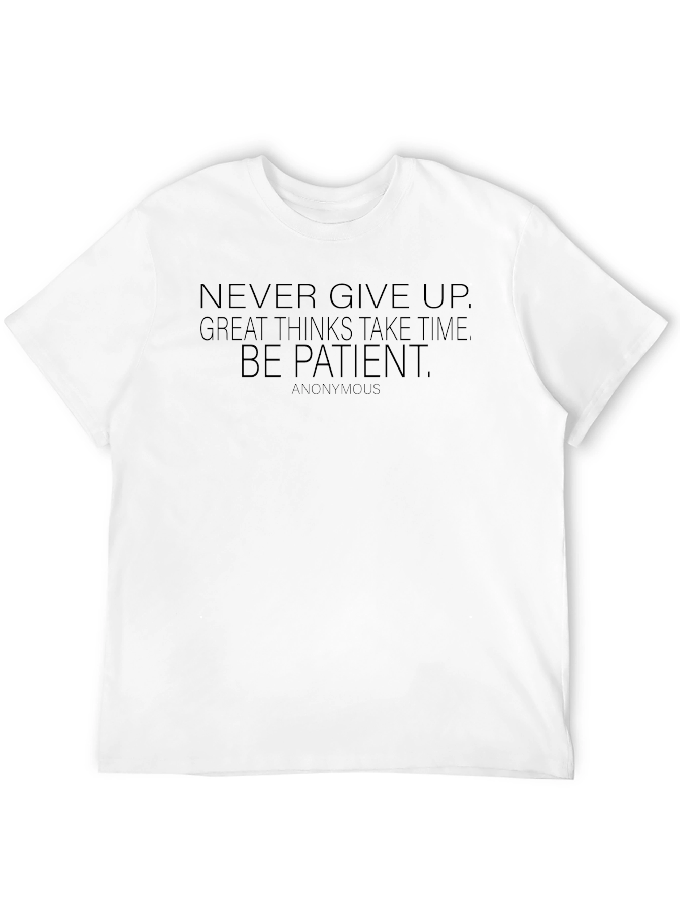 Inspirational Quote T-Shirt: Never Give Up Be Patient