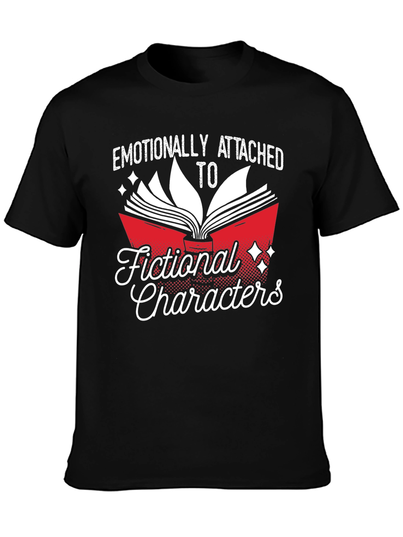 Emotionally Attached Fictional Characters T-Shirt