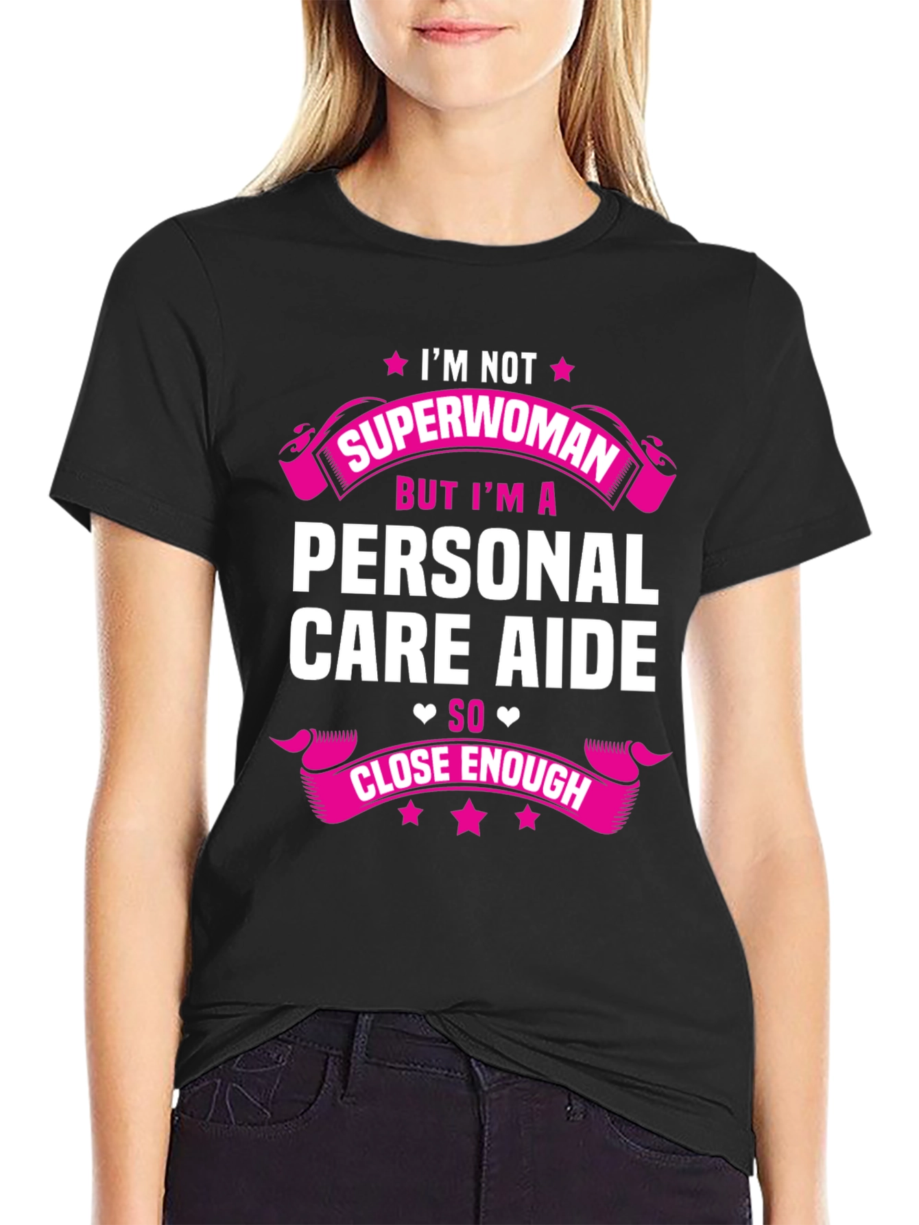 Personal Care Aide T-Shirt - Superwoman Close Enough