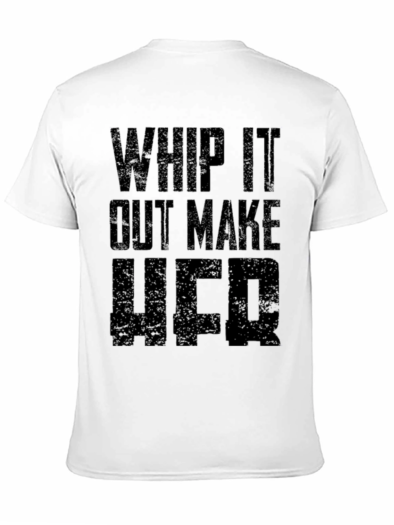 Whip It Out Make Her T-Shirt