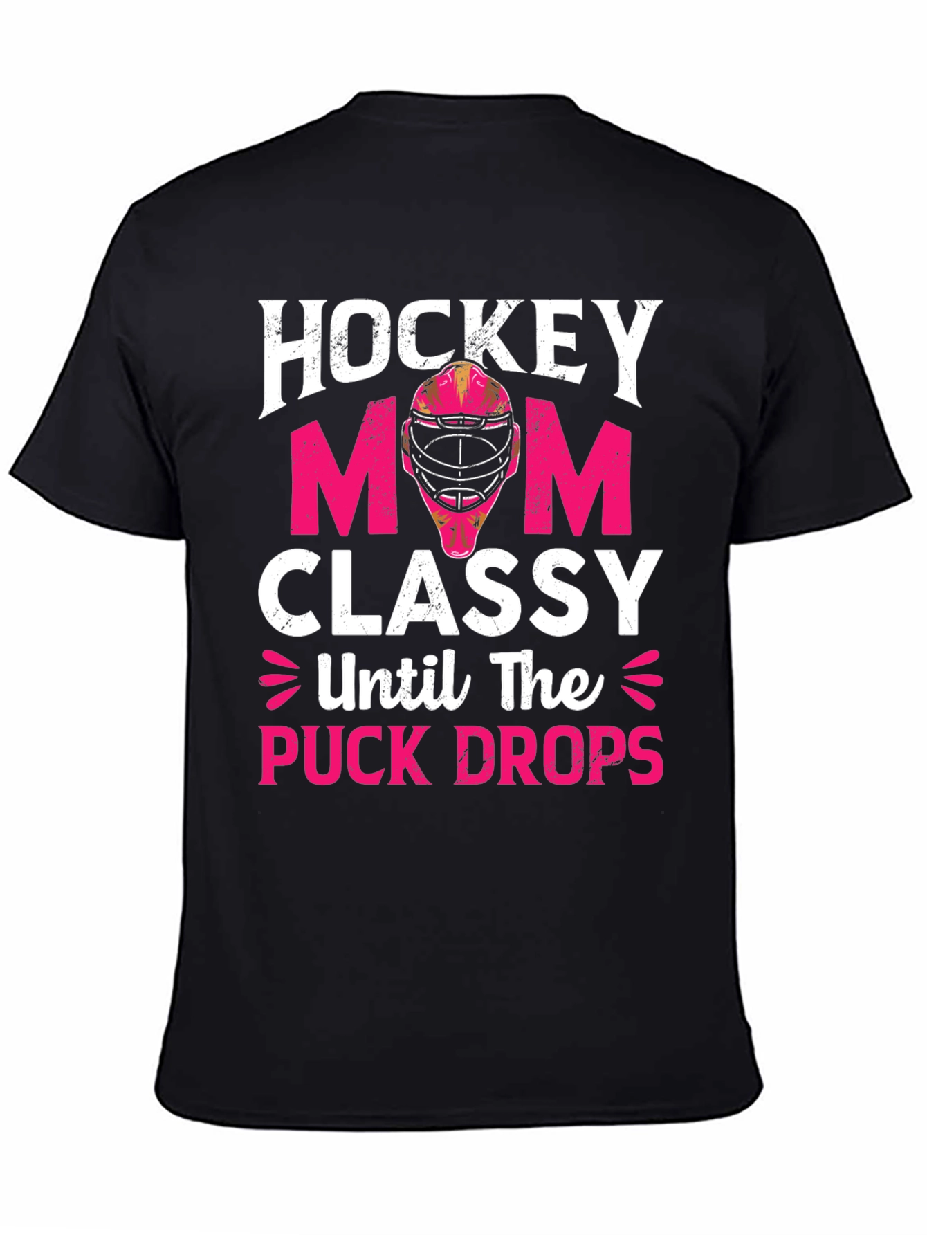 Hockey Mom T-Shirt - Classy Until the Puck Drops