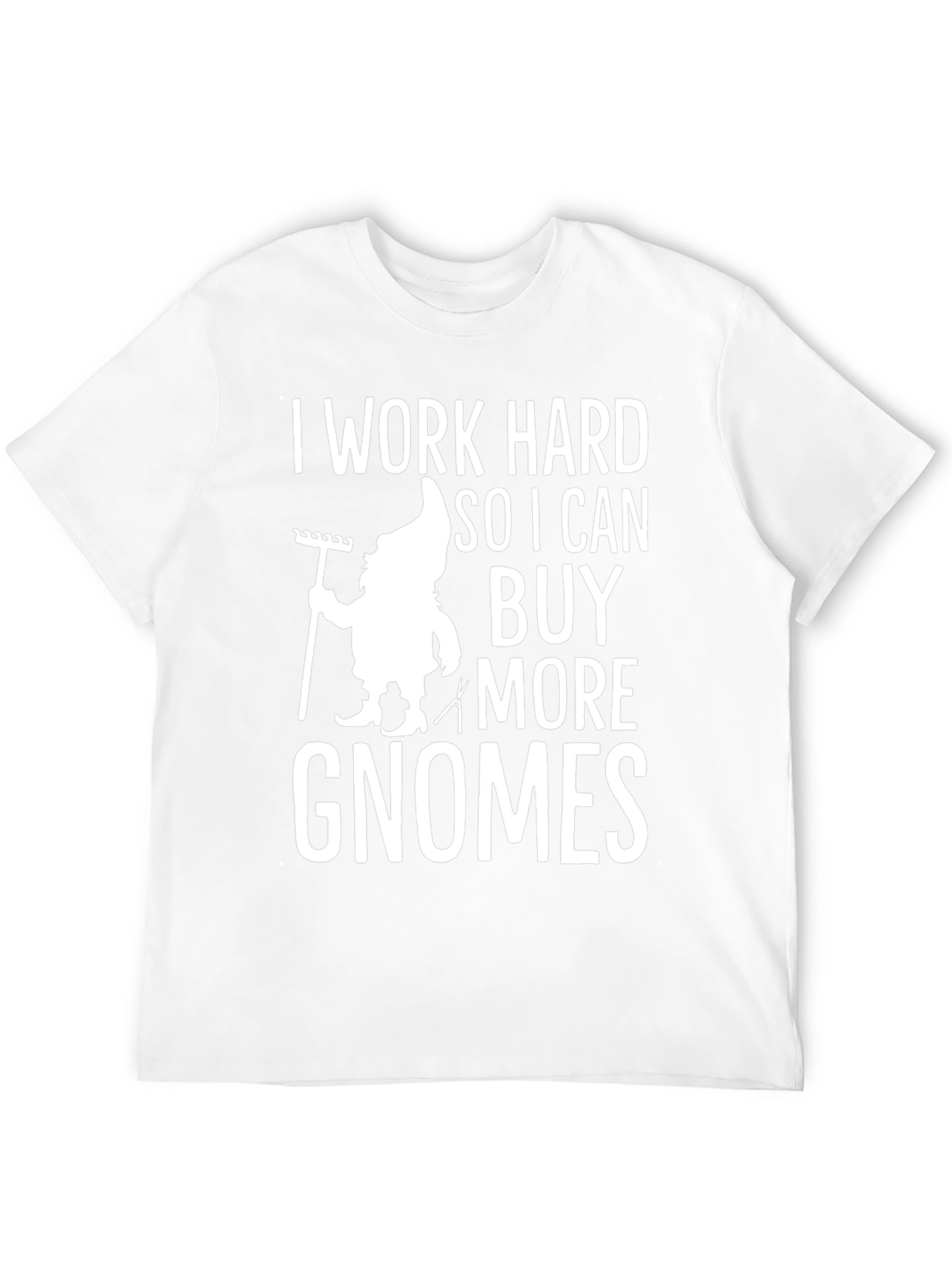 I Work Hard for Gnomes Tee