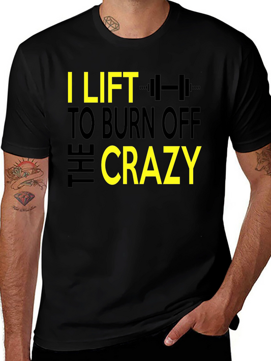 I Lift to Burn Off the Crazy Graphic T-Shirt