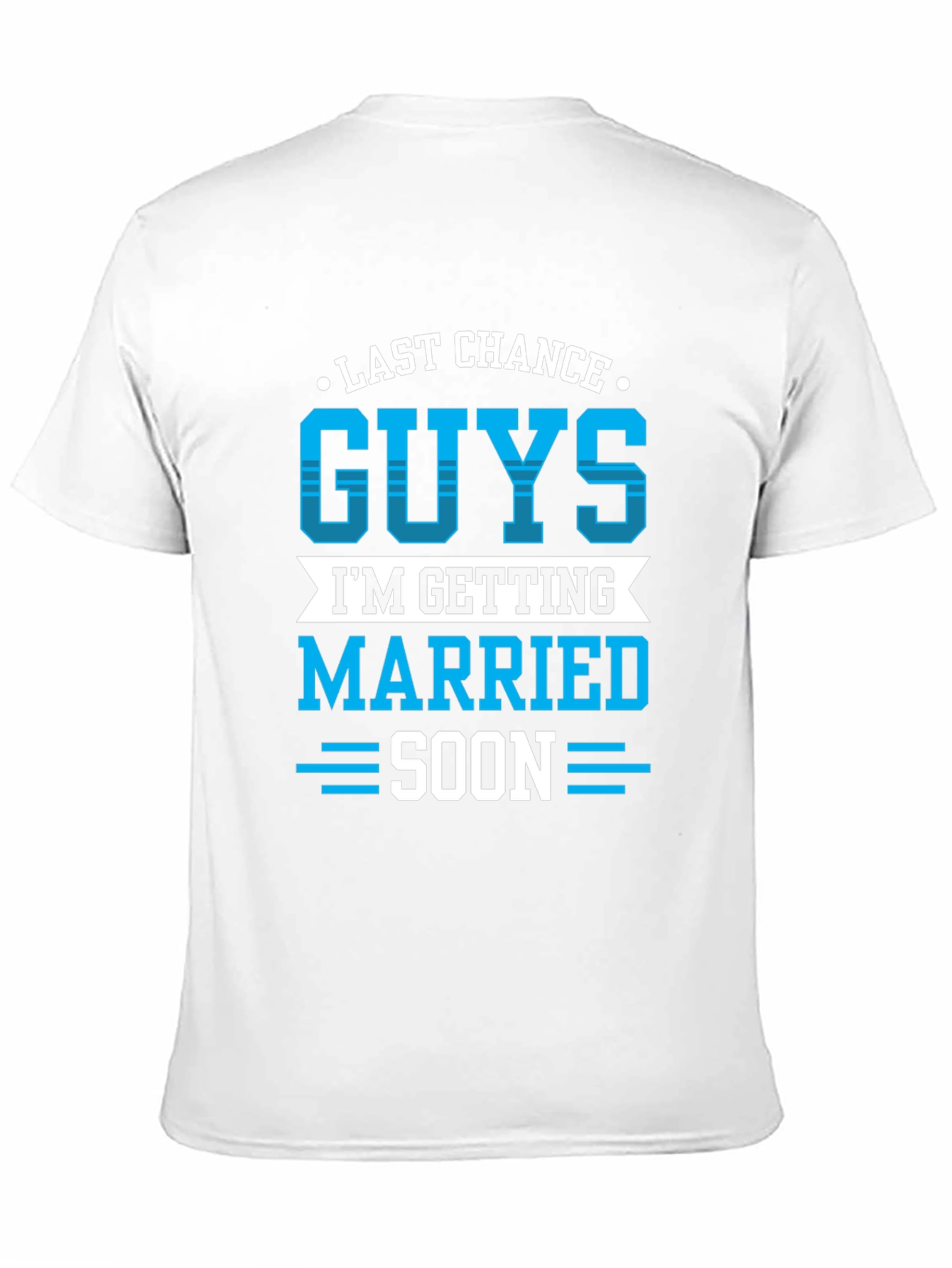 Last Chance Guys Getting Married Soon T-Shirt