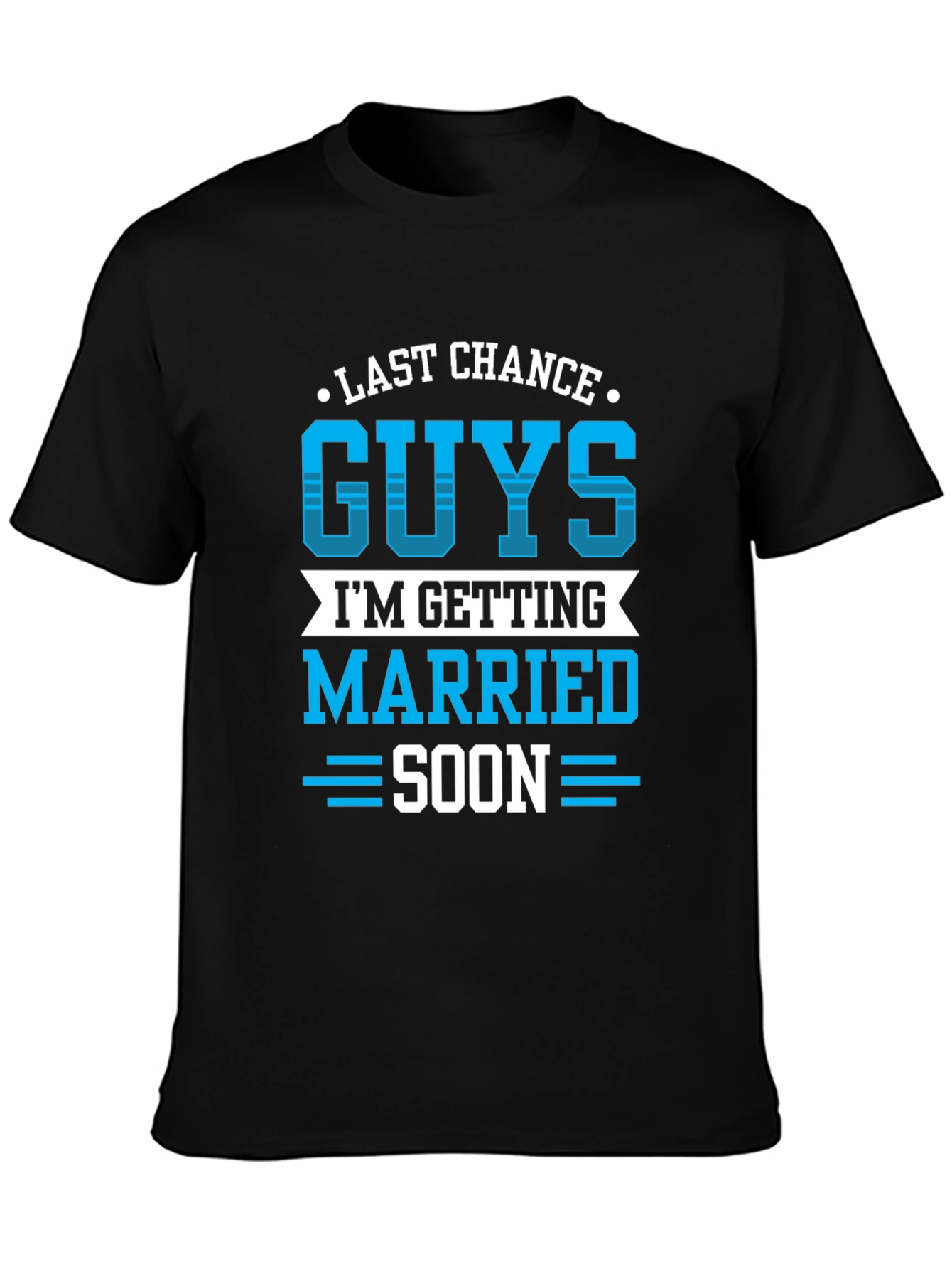 Last Chance Guys Getting Married Soon T-Shirt