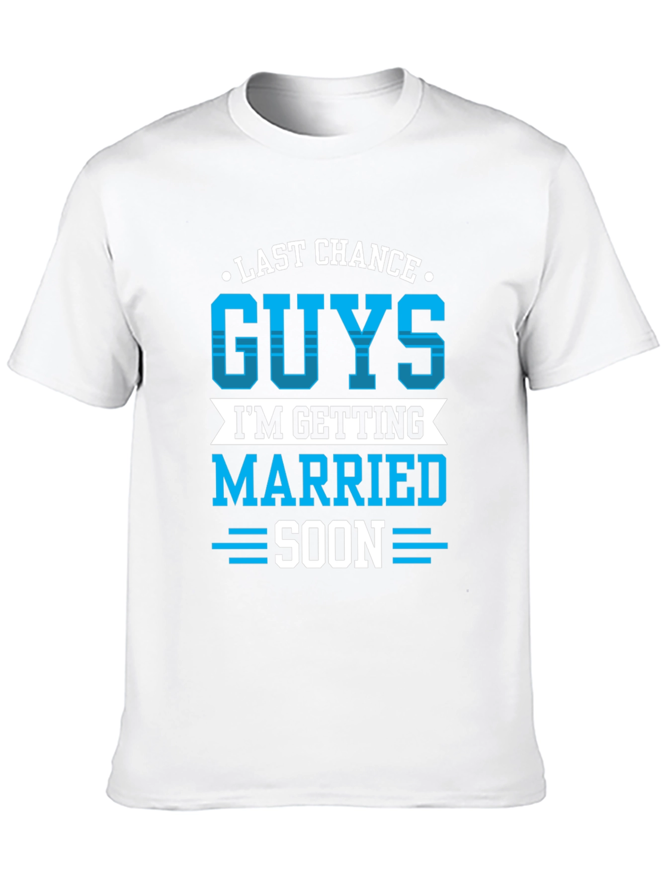 Last Chance Guys Getting Married Soon T-Shirt