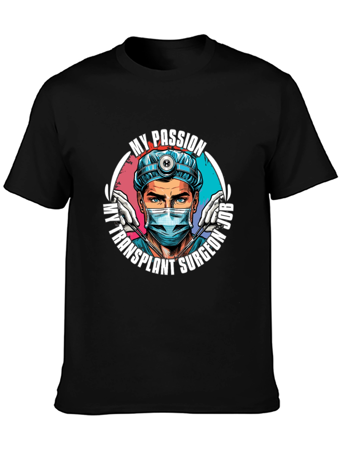 My Passion Transplant Surgeon Job T-Shirt