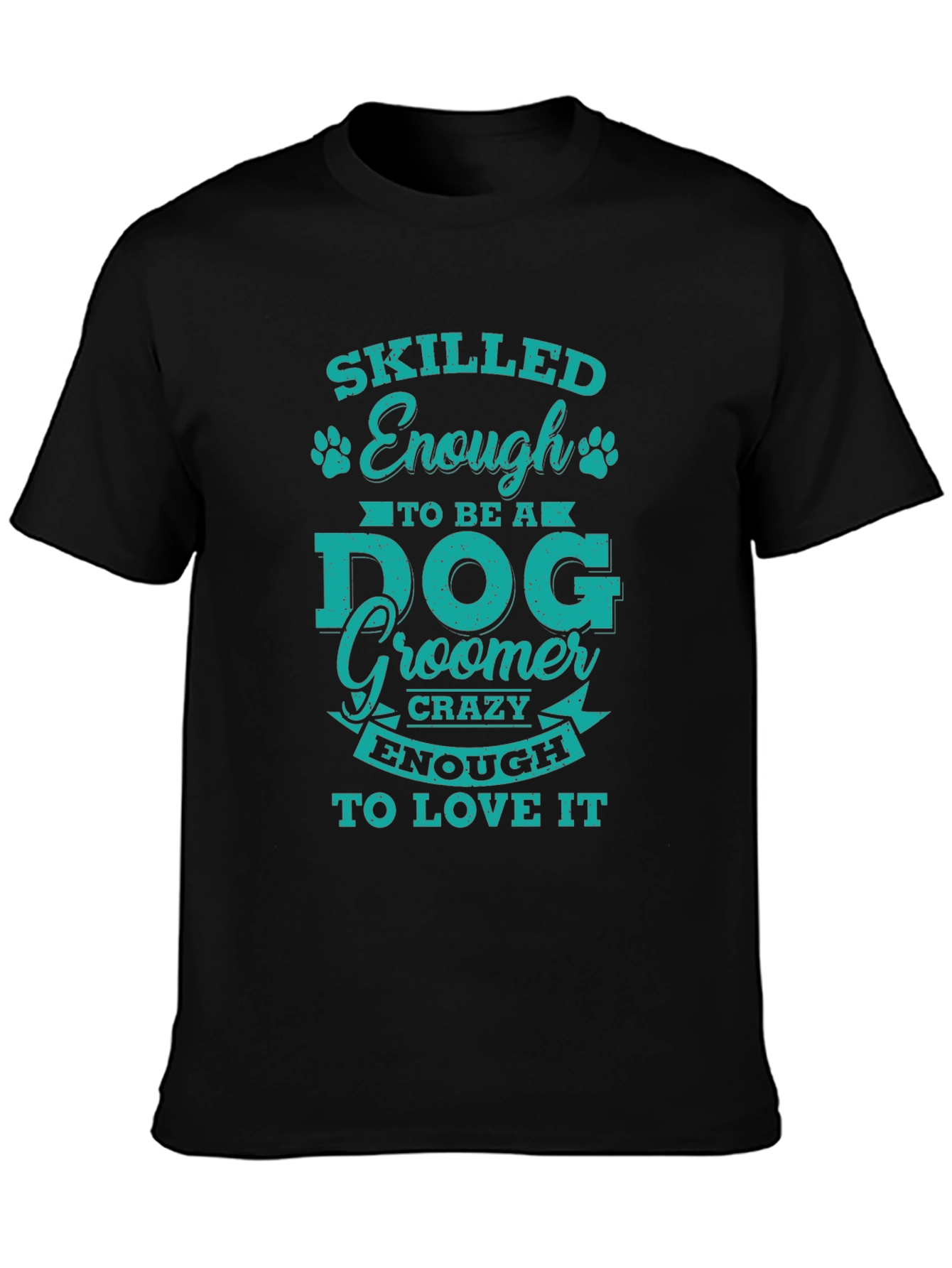 Dog Groomer T-Shirt - Skilled & Crazy Enough Tee