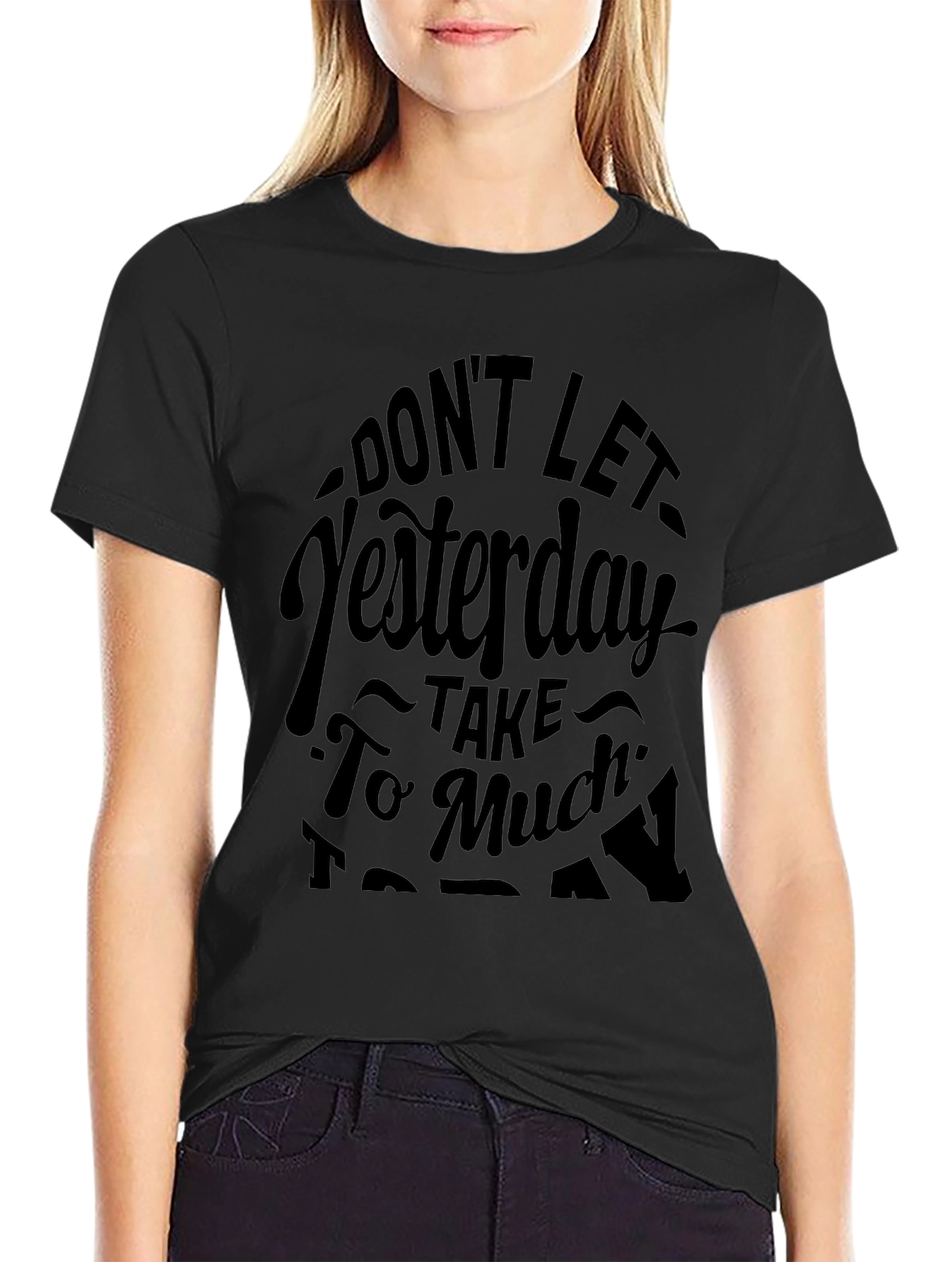 Motivational Graphic Tee - Dont Let Yesterday