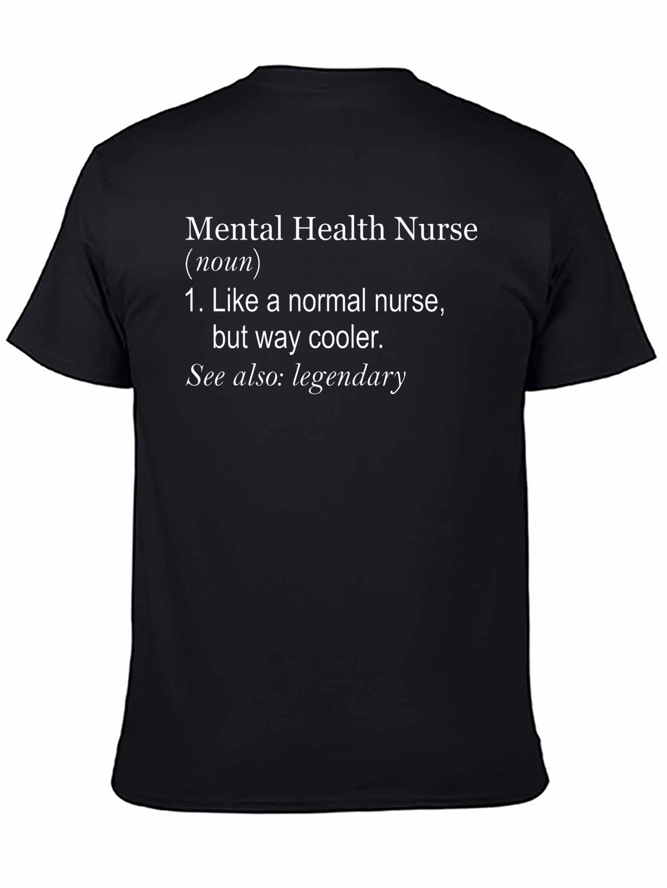 Mental Health Nurse T-Shirt - Legendary & Cool