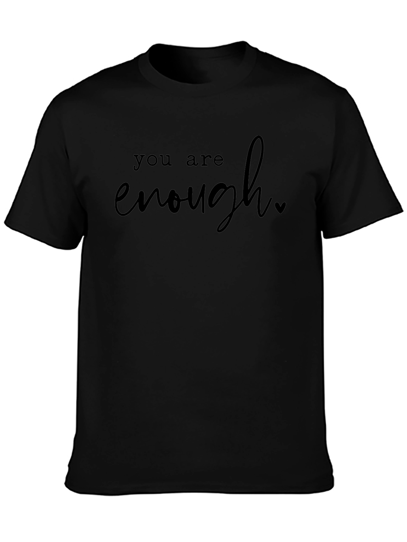You Are Enough Graphic Tee - Black Unisex T-Shirt