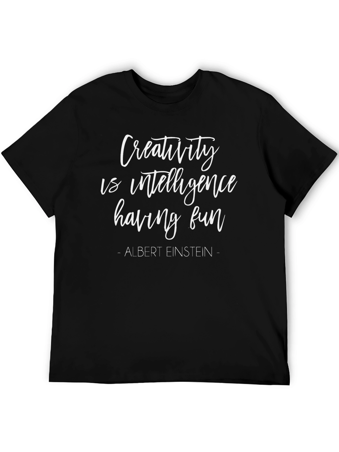 Creativity is Intelligence Having Fun T-Shirt