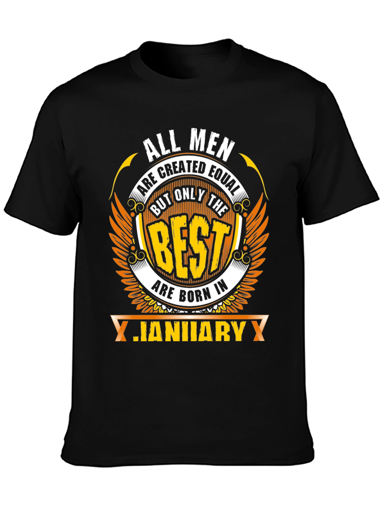All Men Are Created Equal January Birthday T-Shirt