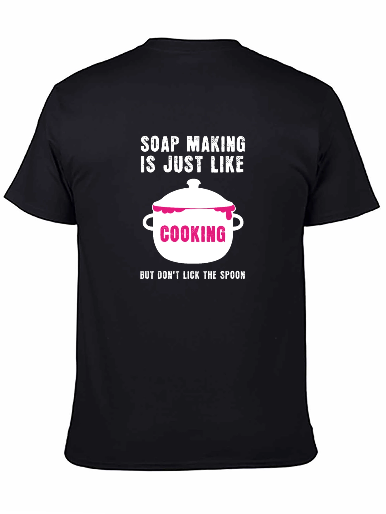 Soap Making is Like Cooking T-Shirt