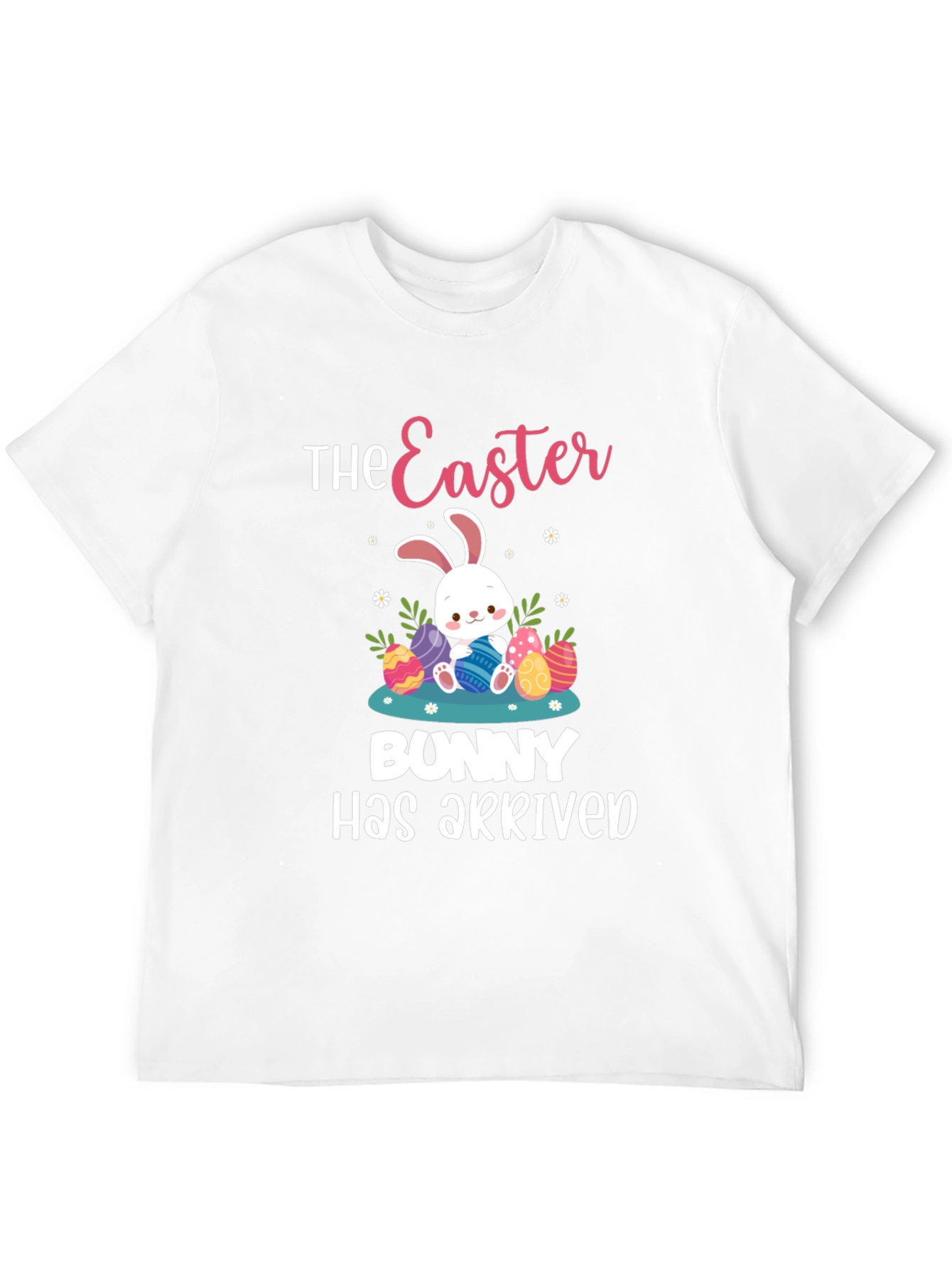 Easter Bunny Has Arrived T-Shirt