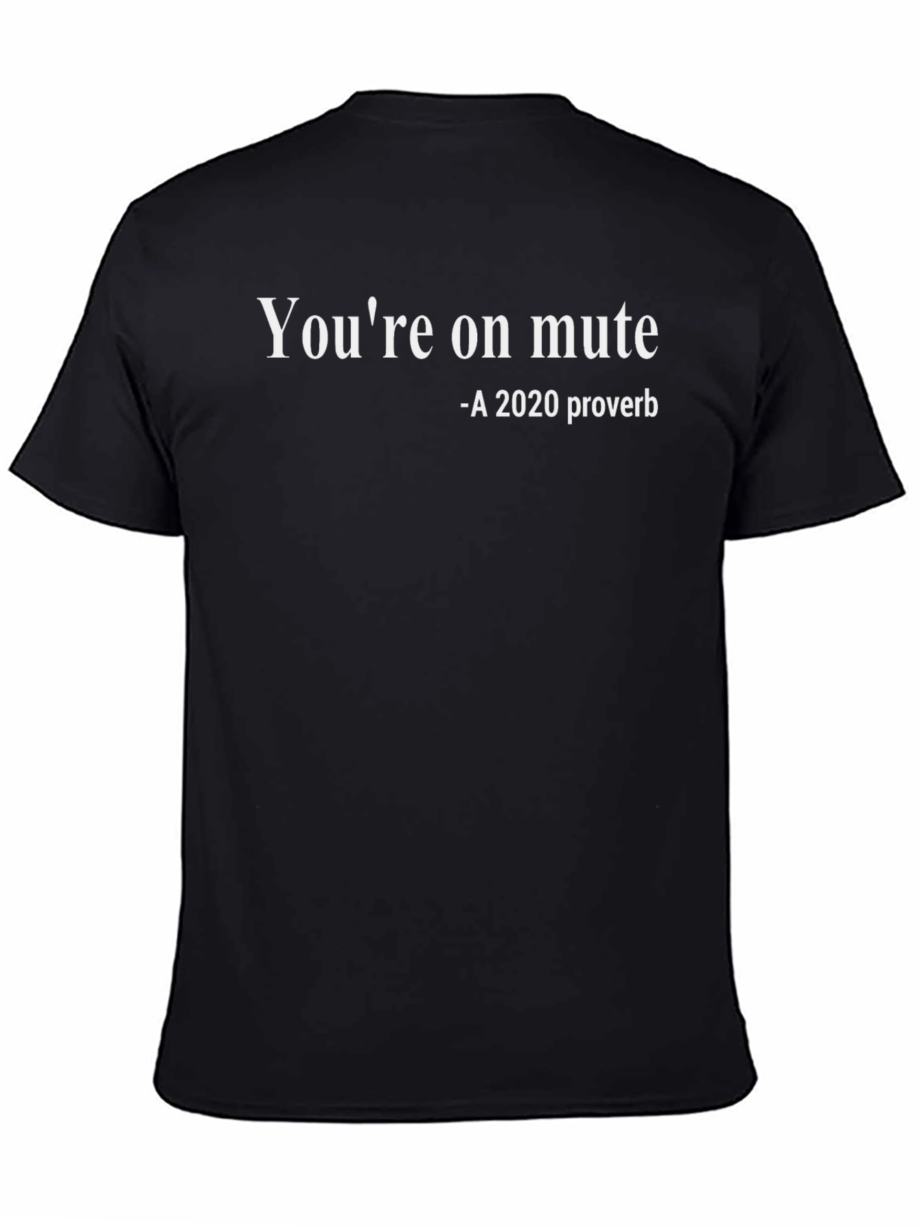 Youre On Mute T-Shirt Funny 2020 Proverb