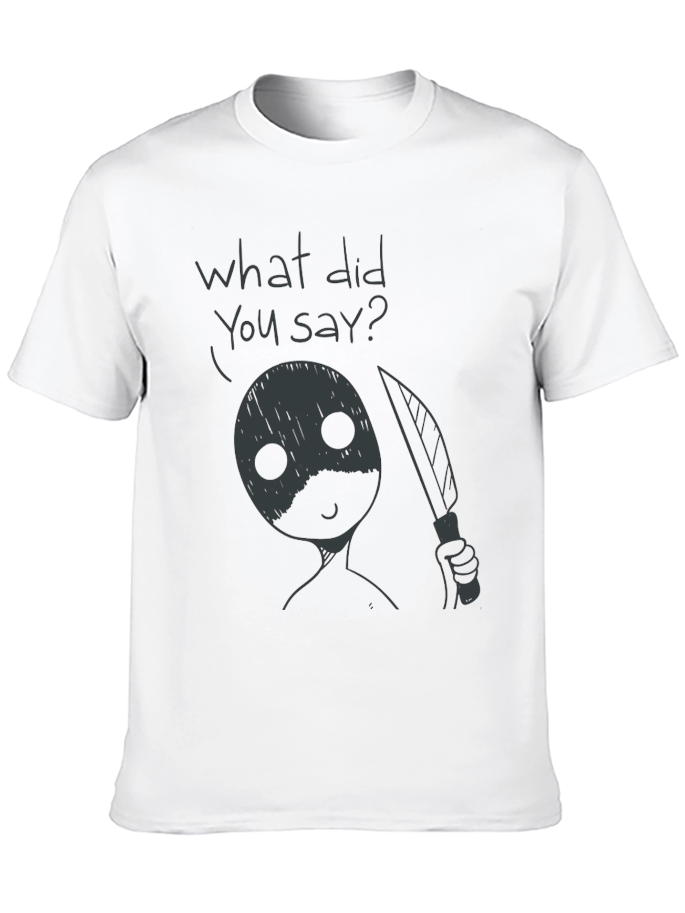 Humorous What Did You Say? Graphic Tee