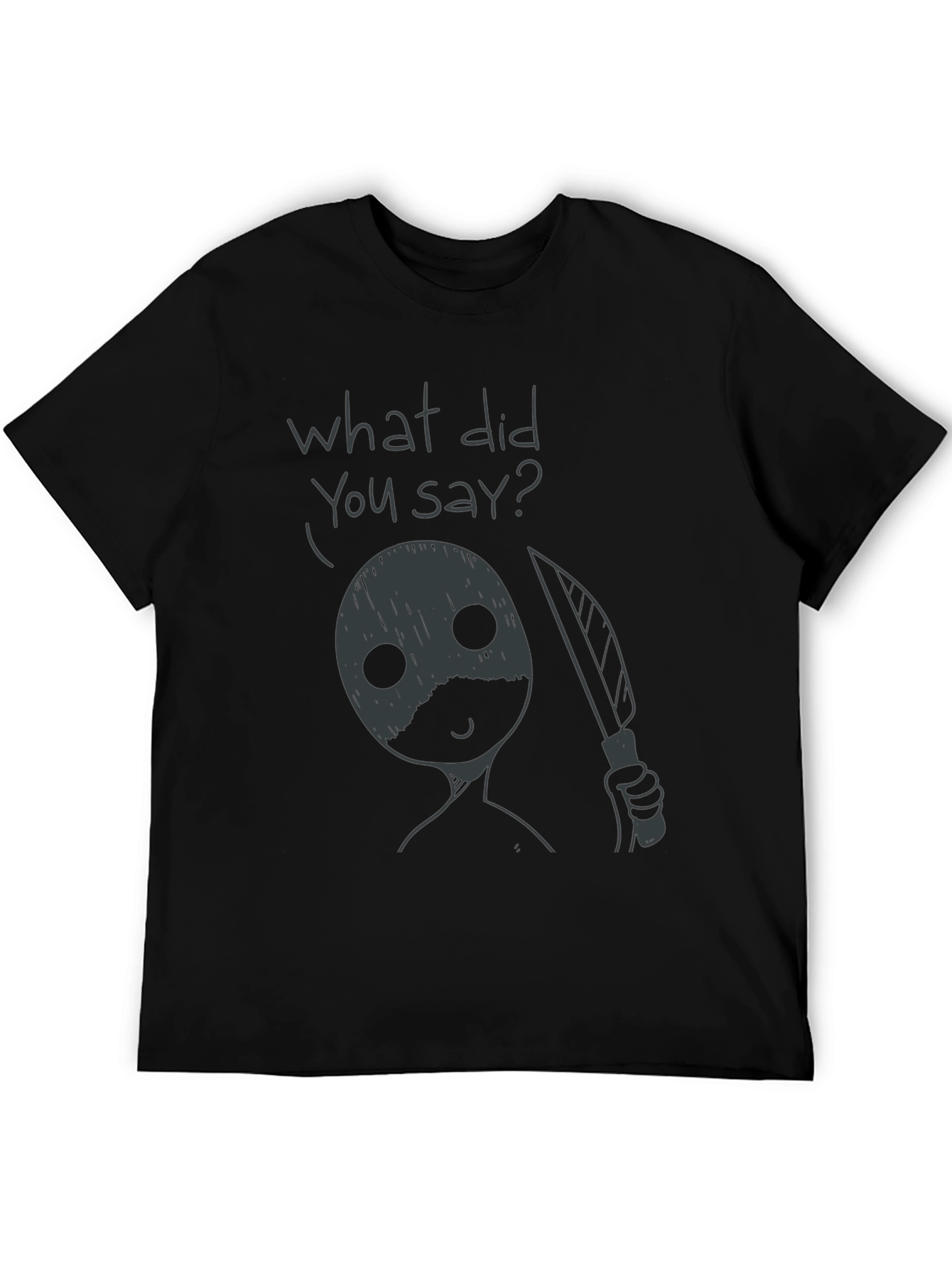 Humorous What Did You Say? Graphic Tee