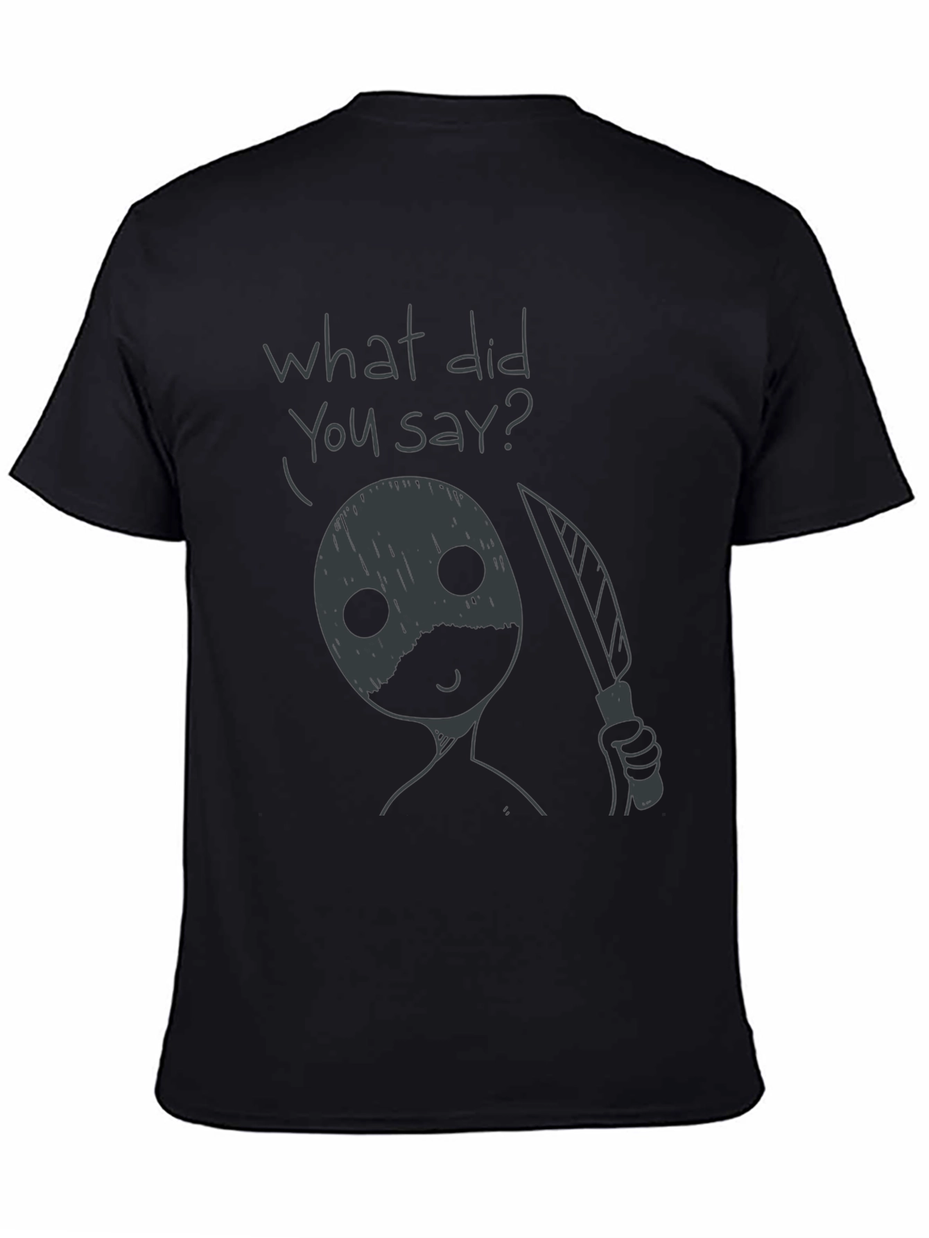 Humorous What Did You Say? Graphic Tee