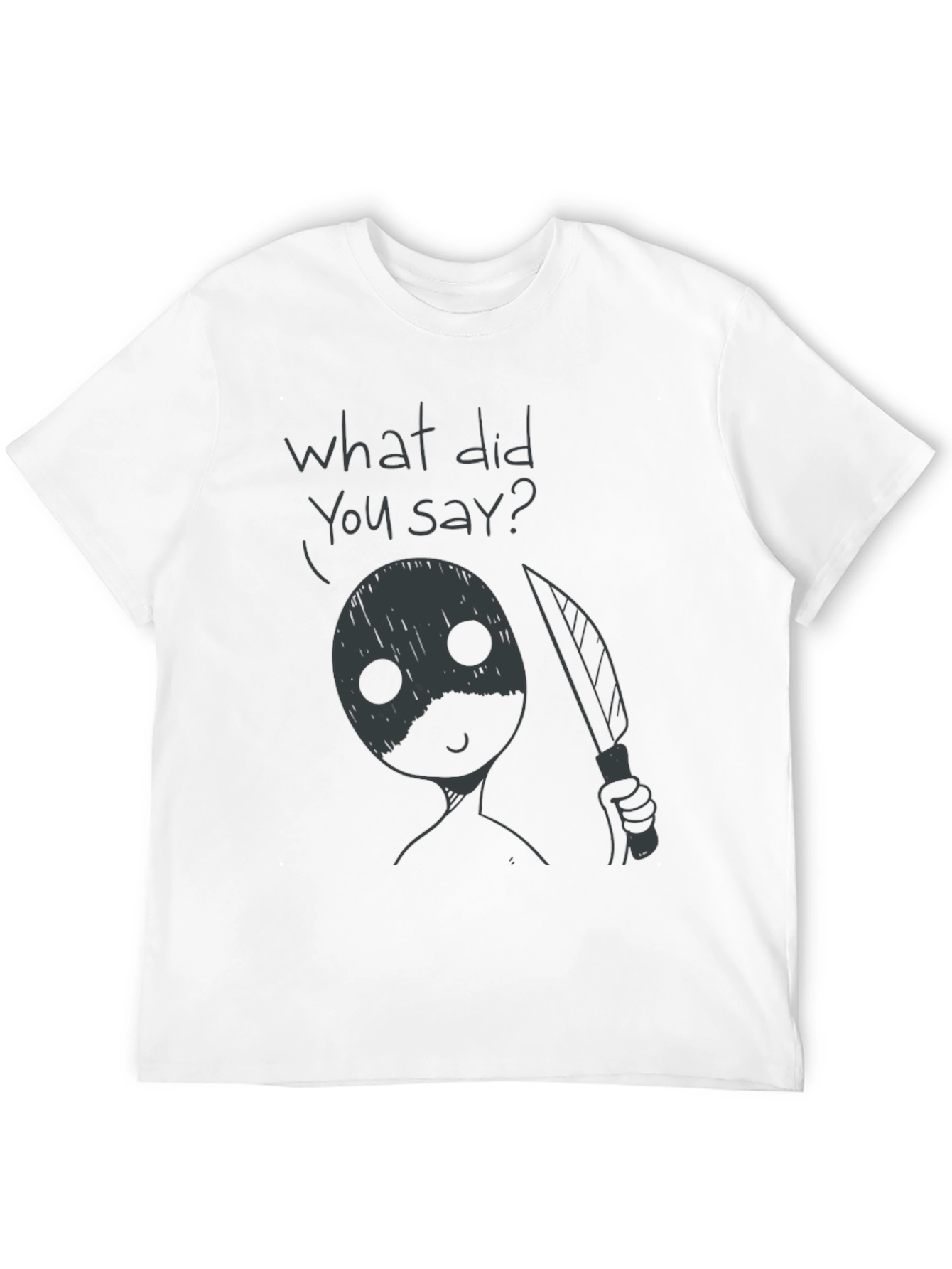 Humorous What Did You Say? Graphic Tee