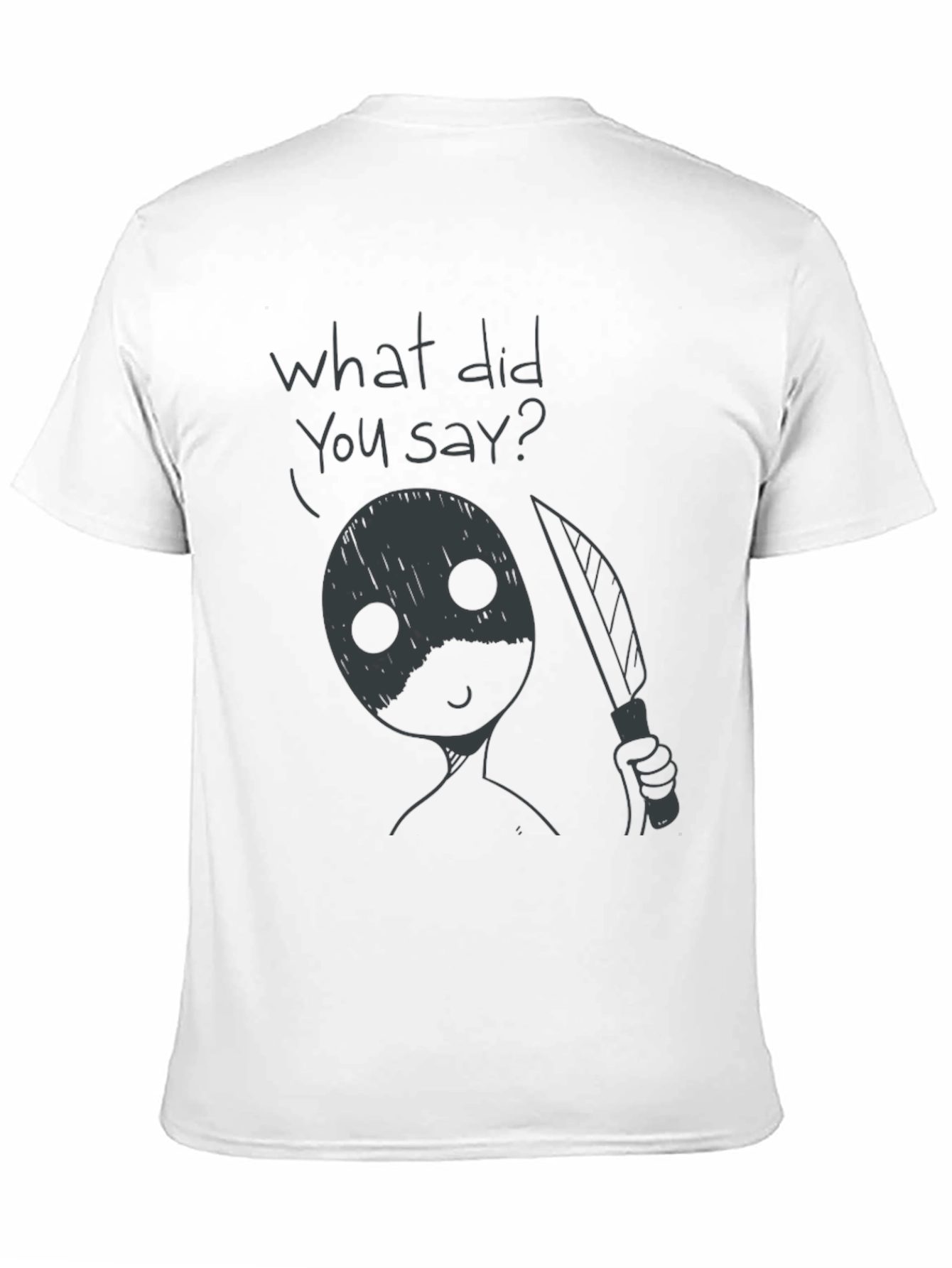 Humorous What Did You Say? Graphic Tee