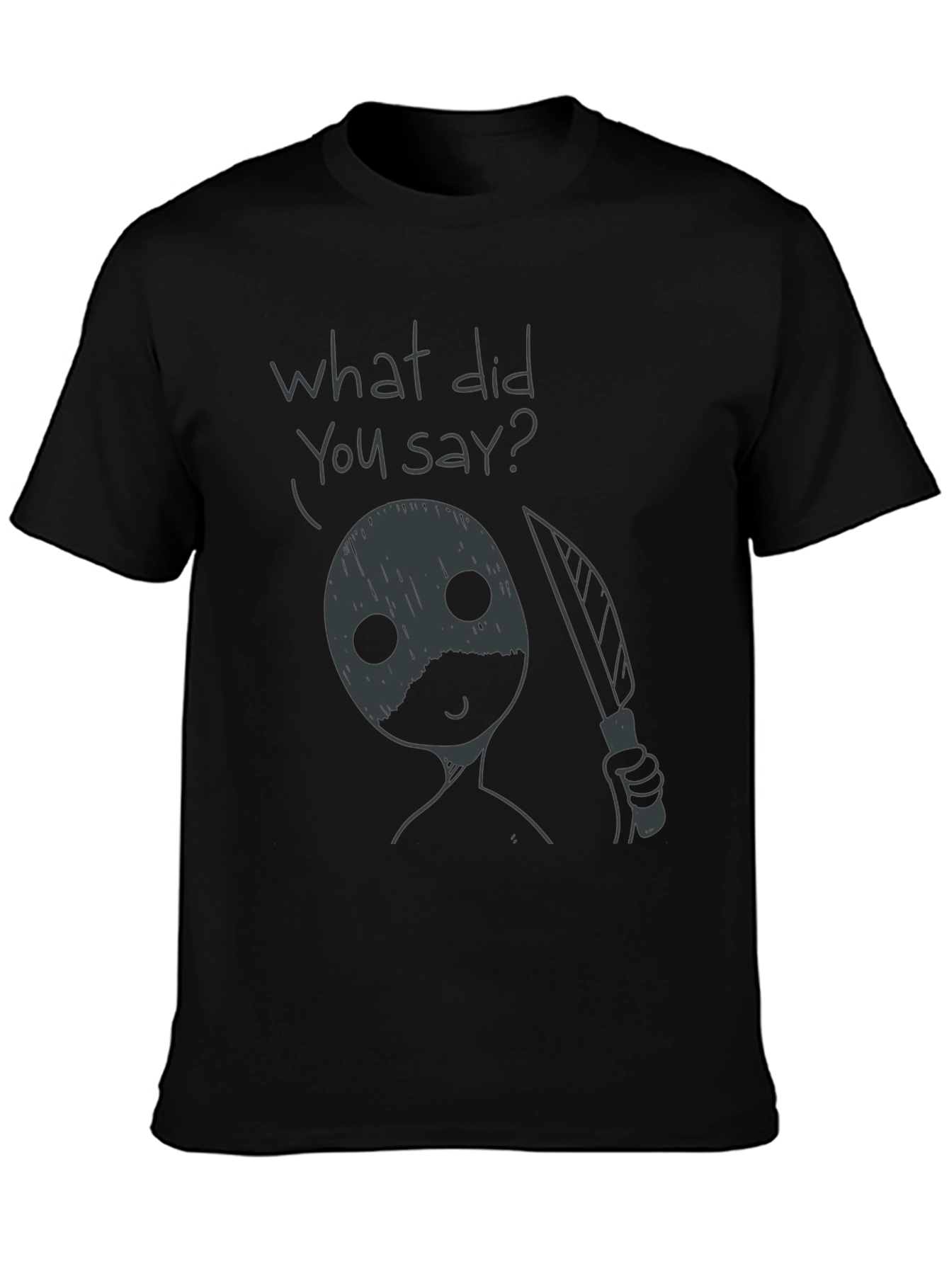 Humorous What Did You Say? Graphic Tee